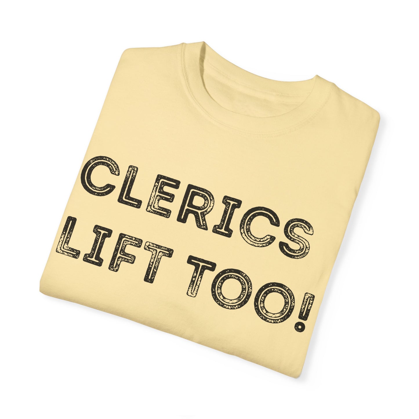 Clerics Lift Too - Unisex Garment-Dyed T-shirt