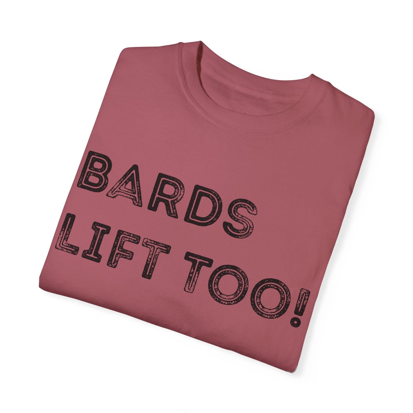 Bards Lift Too - Unisex Garment-Dyed T-shirt