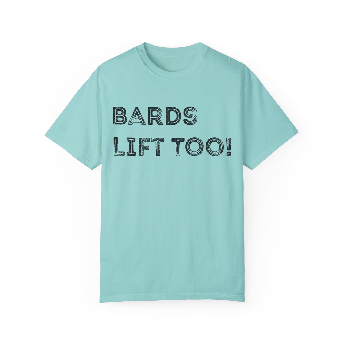 Bards Lift Too - Unisex Garment-Dyed T-shirt