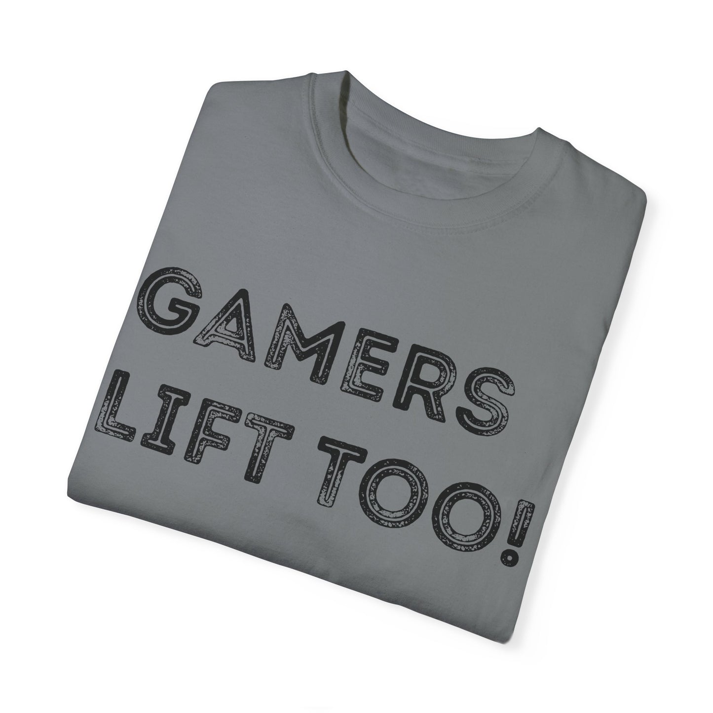 Gamers Lift Too - Unisex Garment-Dyed T-shirt