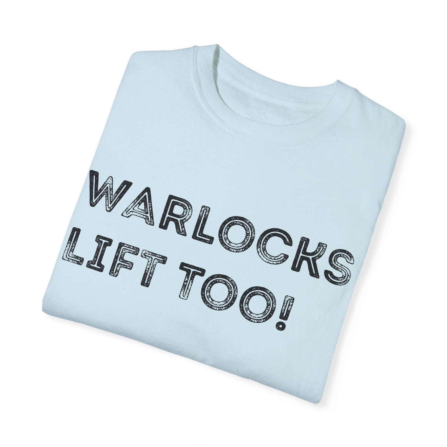 Warlocks Lift Too - Unisex Garment-Dyed T-shirt