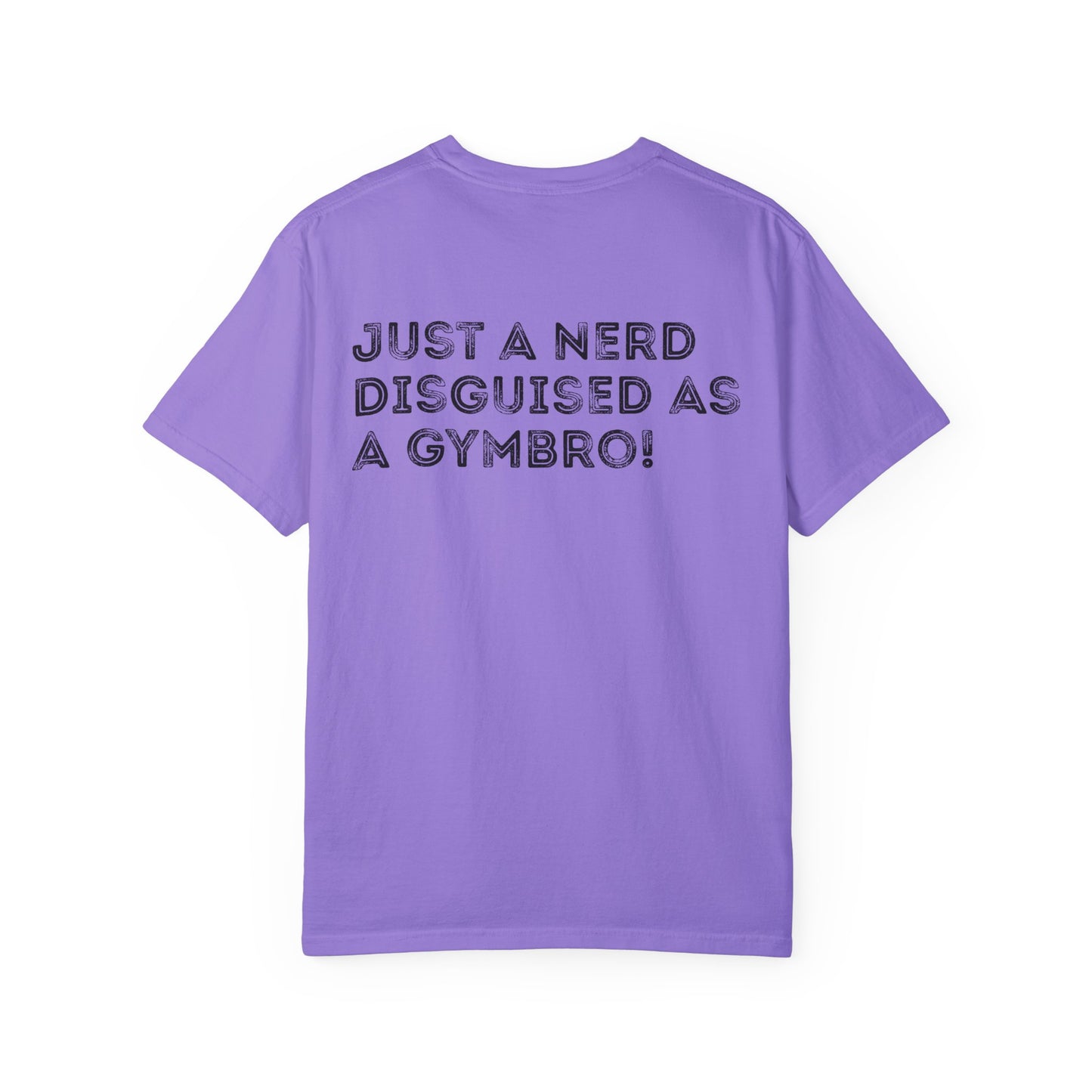 Nerd Disguised as Gymbro - Unisex Garment-Dyed T-shirt