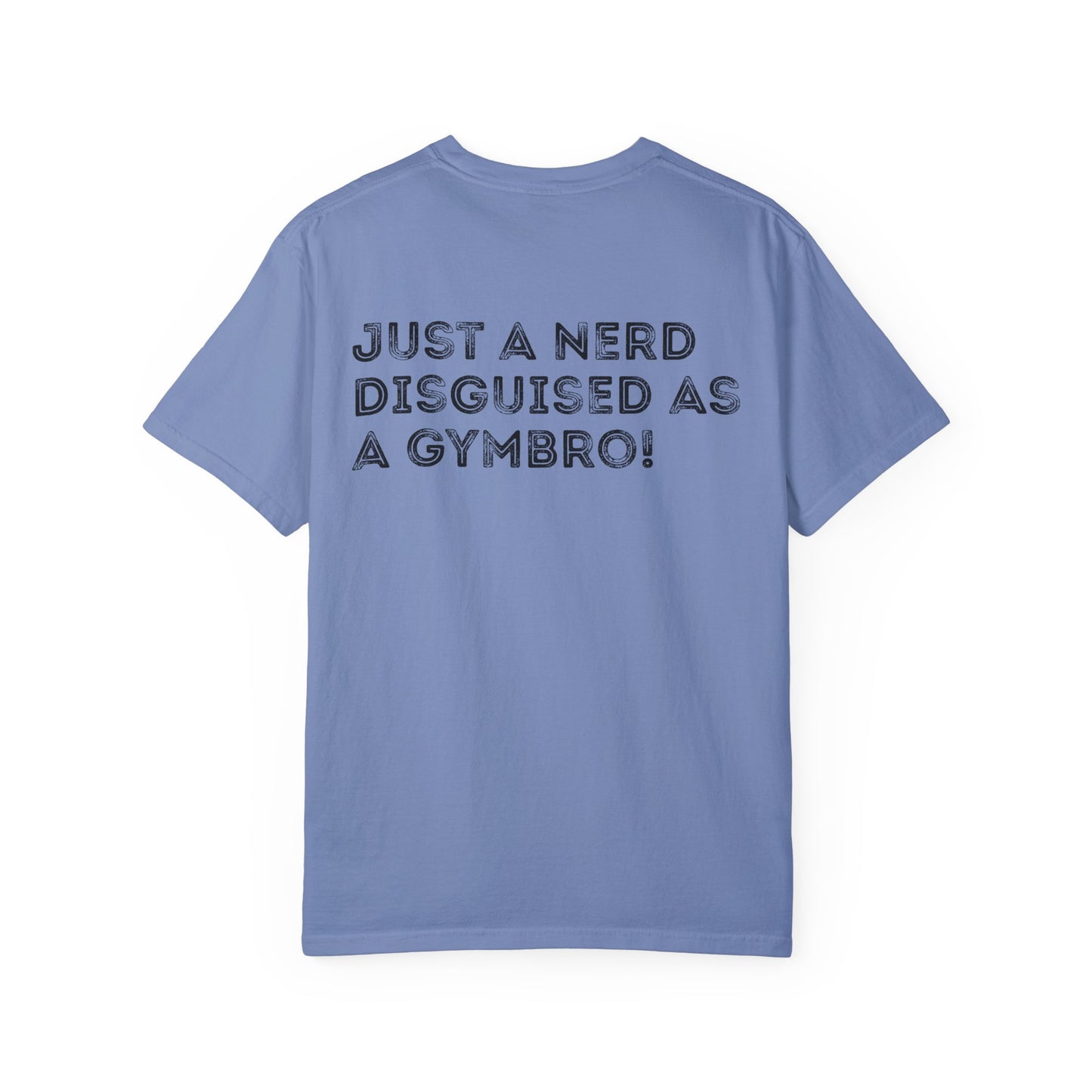 Nerd Disguised as Gymbro - Unisex Garment-Dyed T-shirt