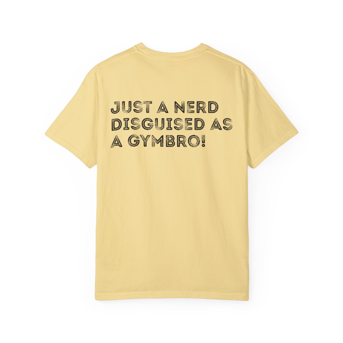 Nerd Disguised as Gymbro - Unisex Garment-Dyed T-shirt