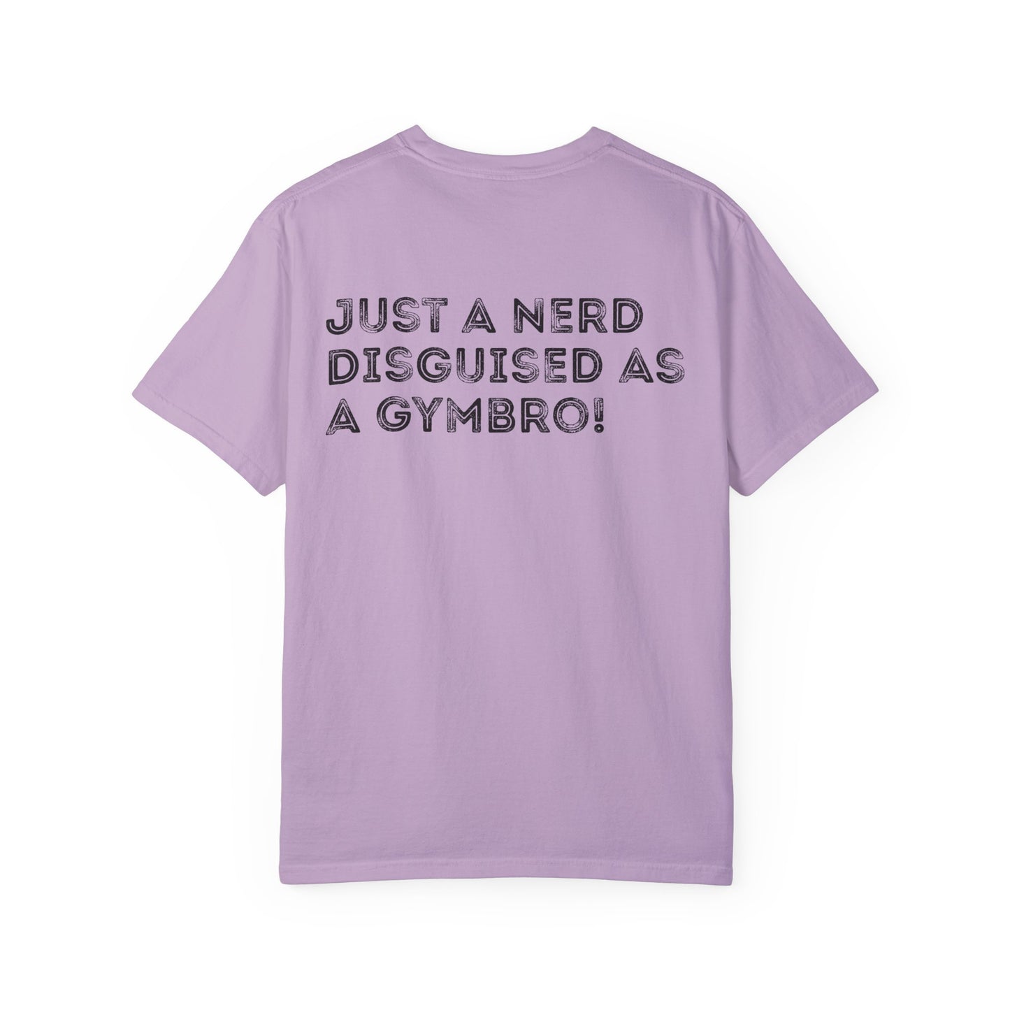 Nerd Disguised as Gymbro - Unisex Garment-Dyed T-shirt