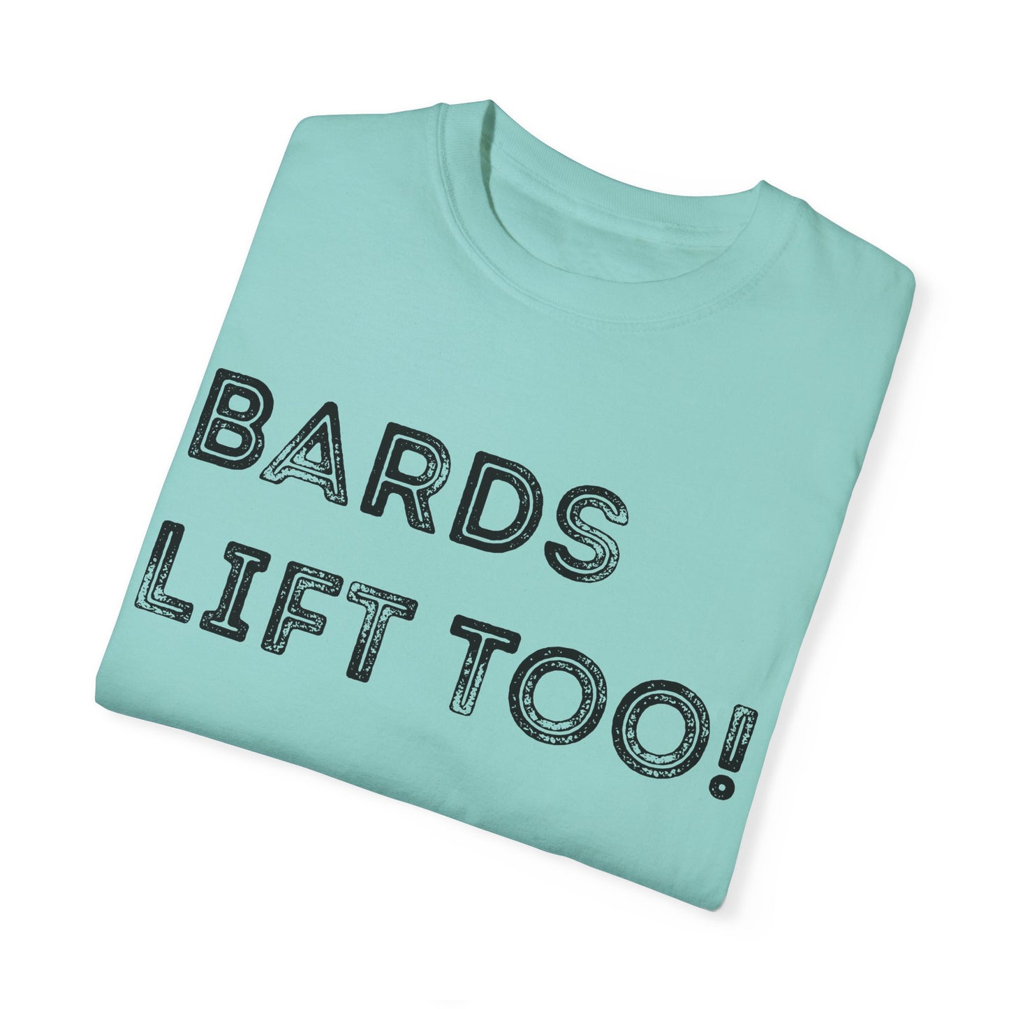 Bards Lift Too - Unisex Garment-Dyed T-shirt