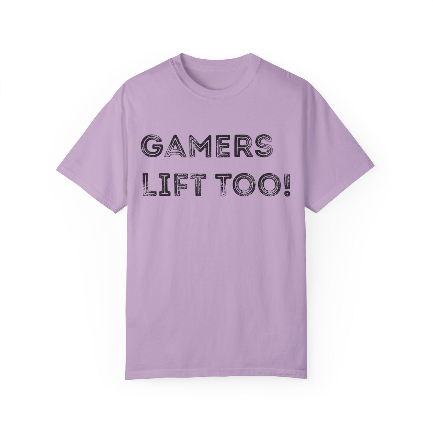 Gamers Lift Too - Unisex Garment-Dyed T-shirt