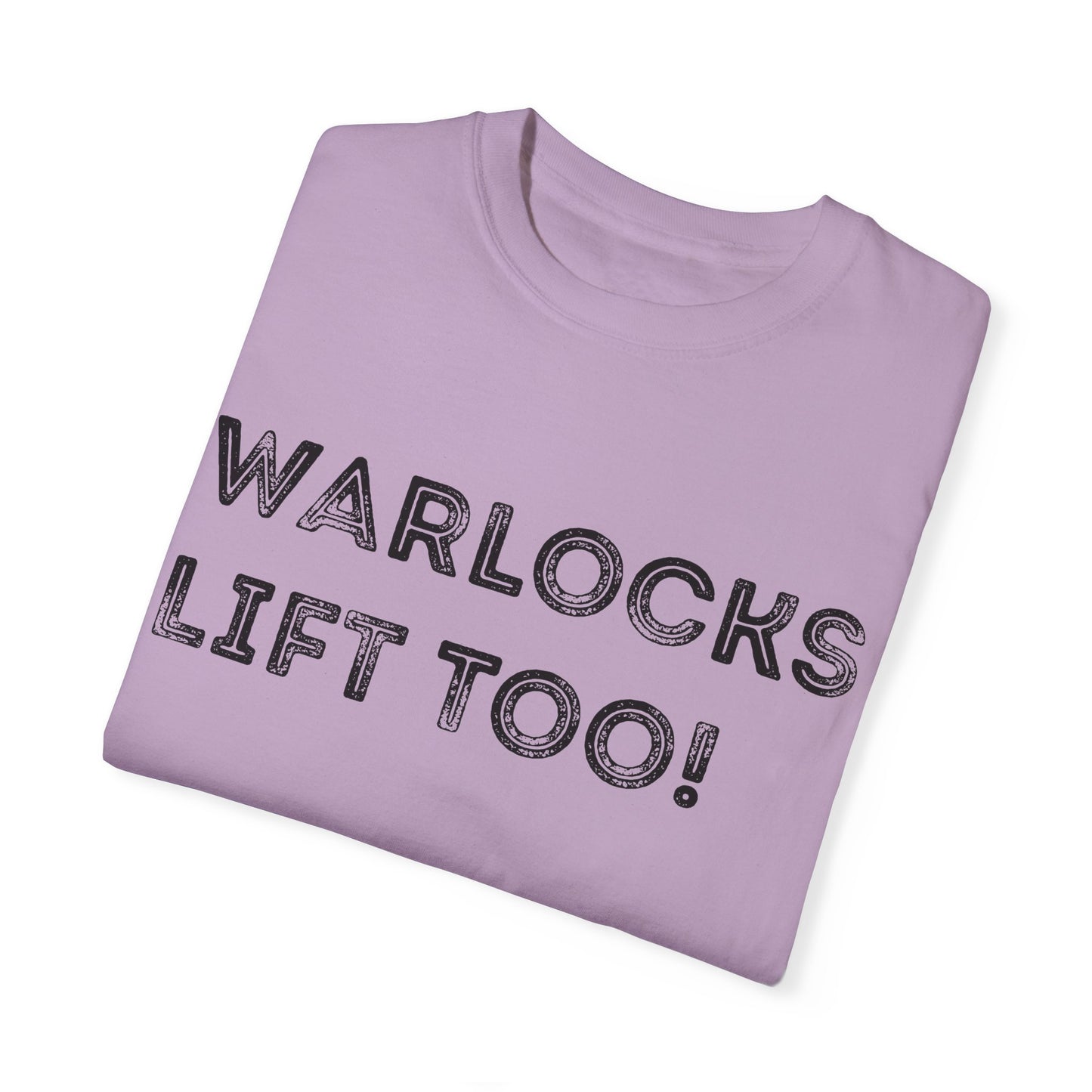 Warlocks Lift Too - Unisex Garment-Dyed T-shirt