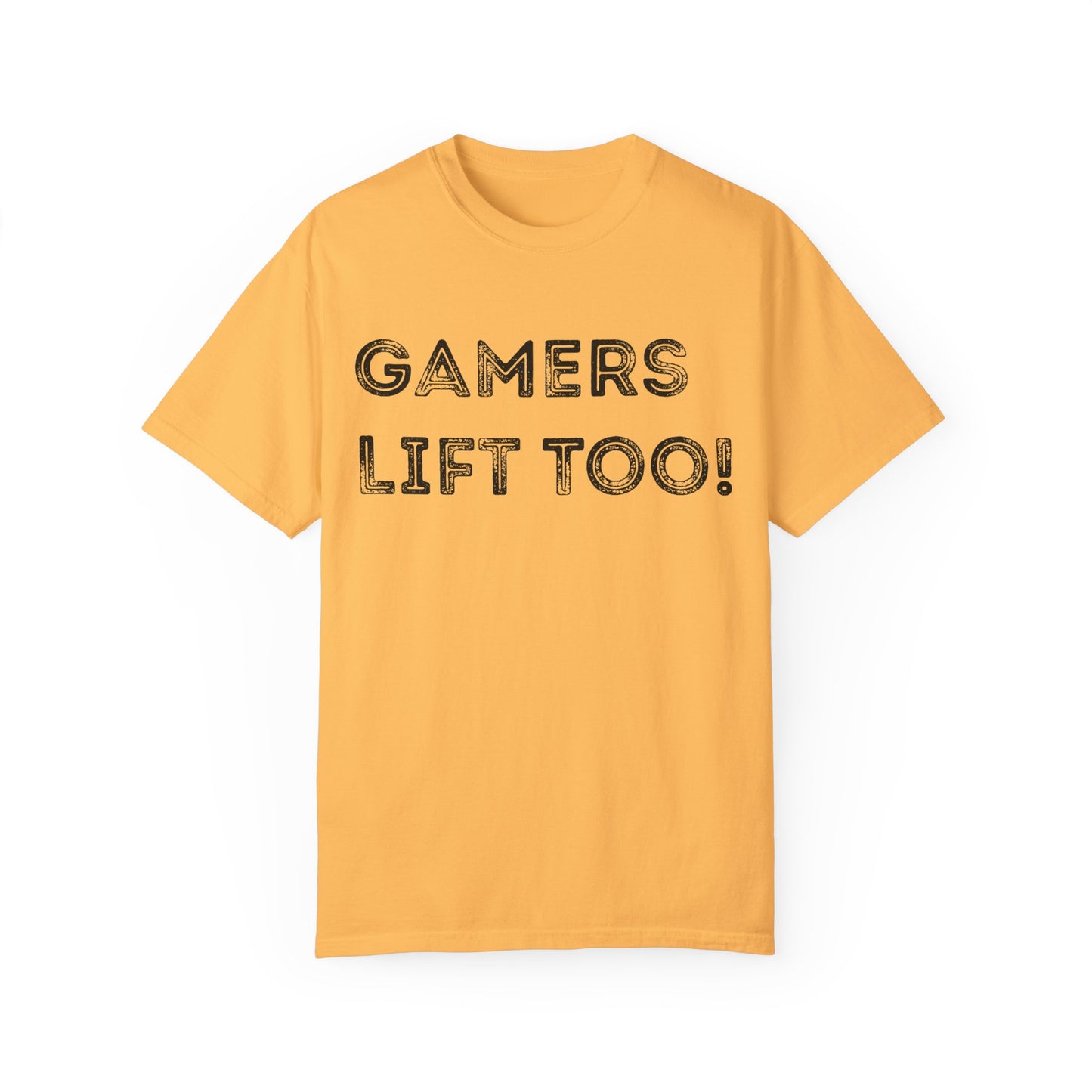 Gamers Lift Too - Unisex Garment-Dyed T-shirt
