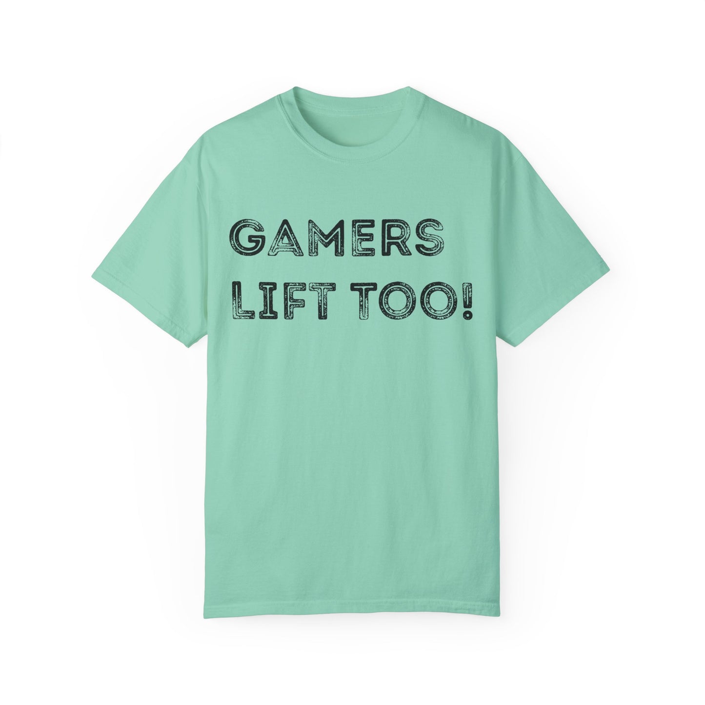 Gamers Lift Too - Unisex Garment-Dyed T-shirt