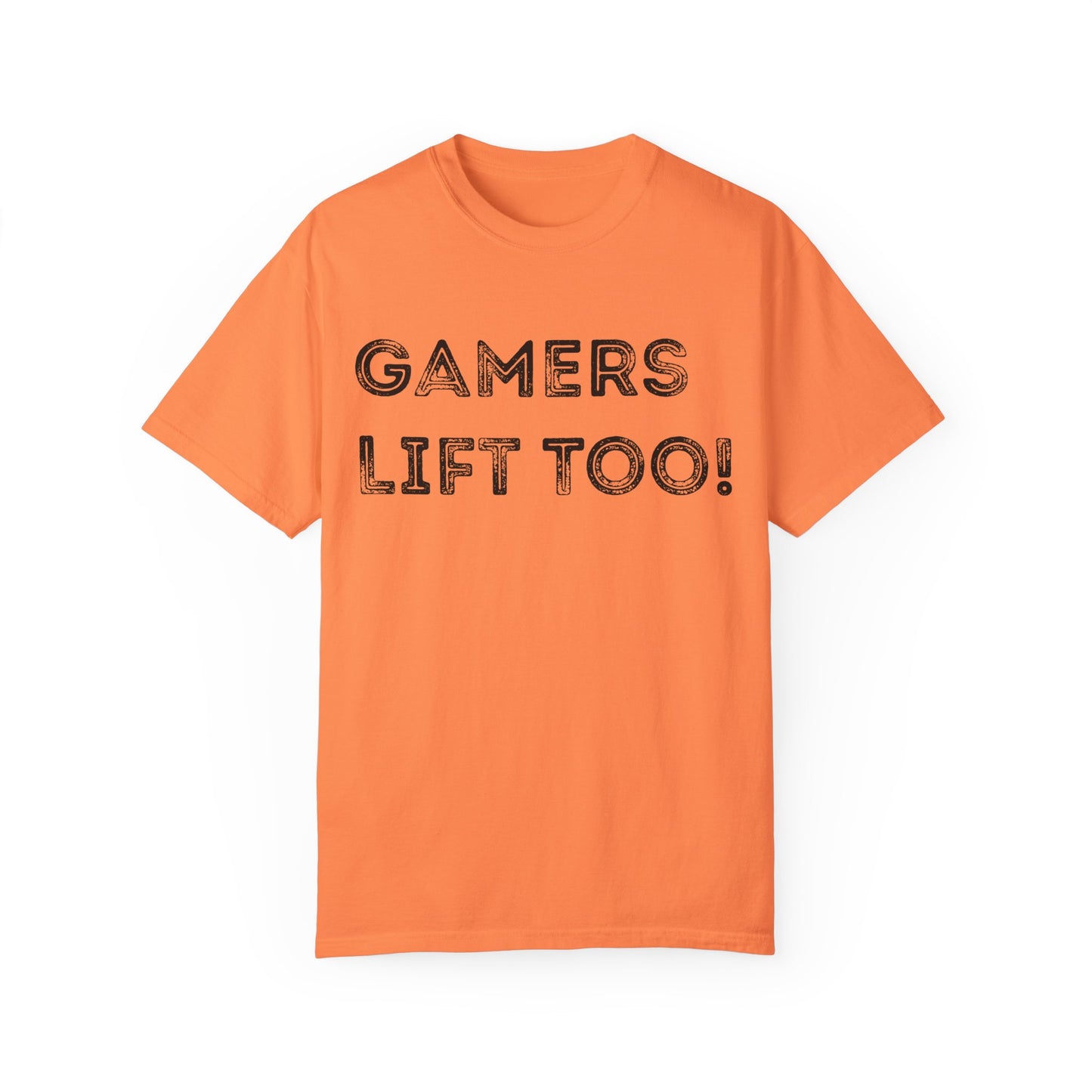 Gamers Lift Too - Unisex Garment-Dyed T-shirt