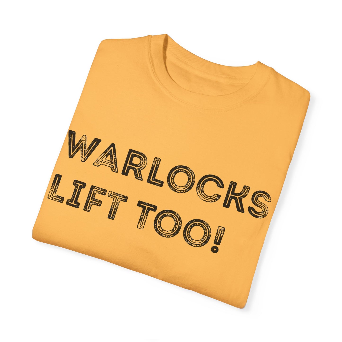 Warlocks Lift Too - Unisex Garment-Dyed T-shirt