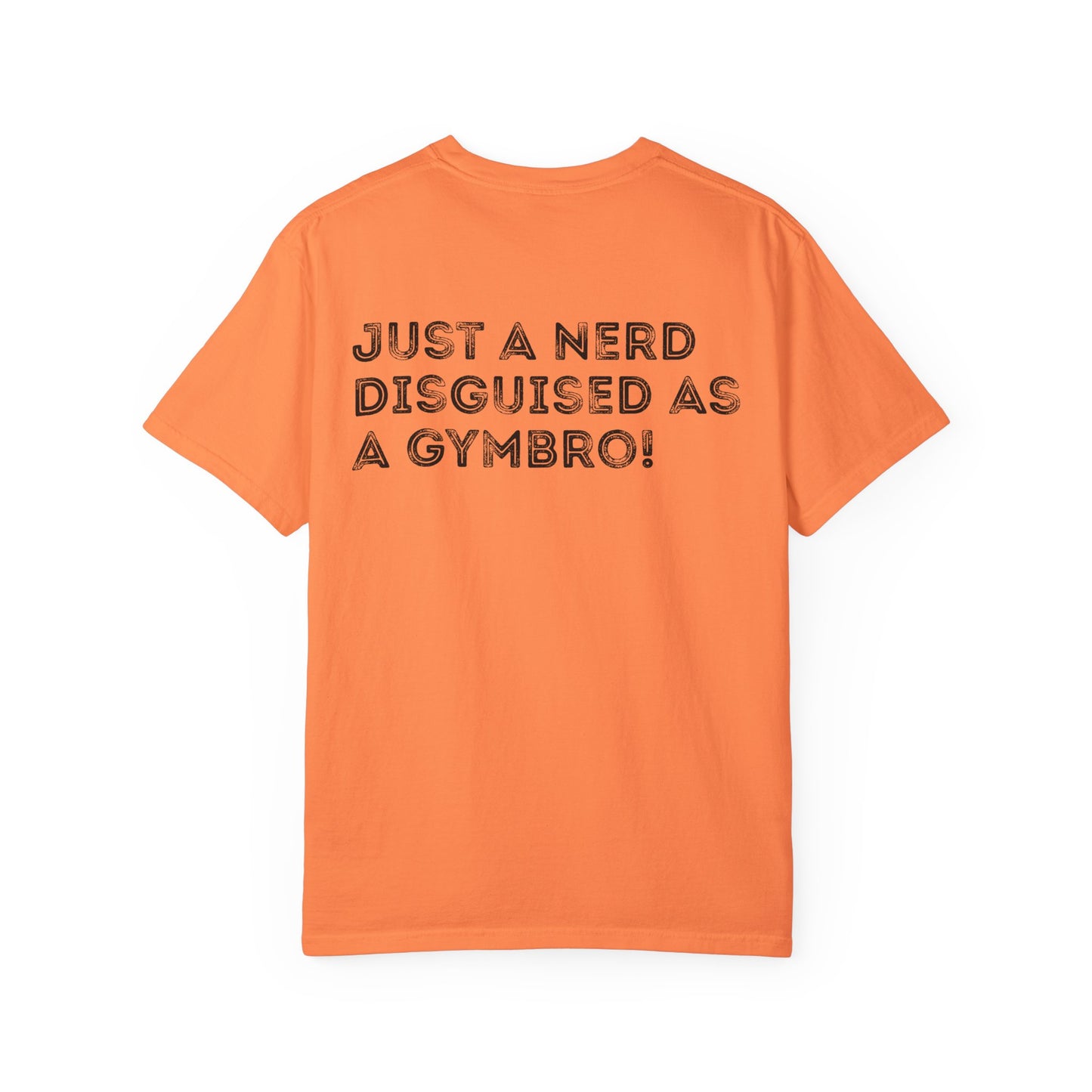 Nerd Disguised as Gymbro - Unisex Garment-Dyed T-shirt