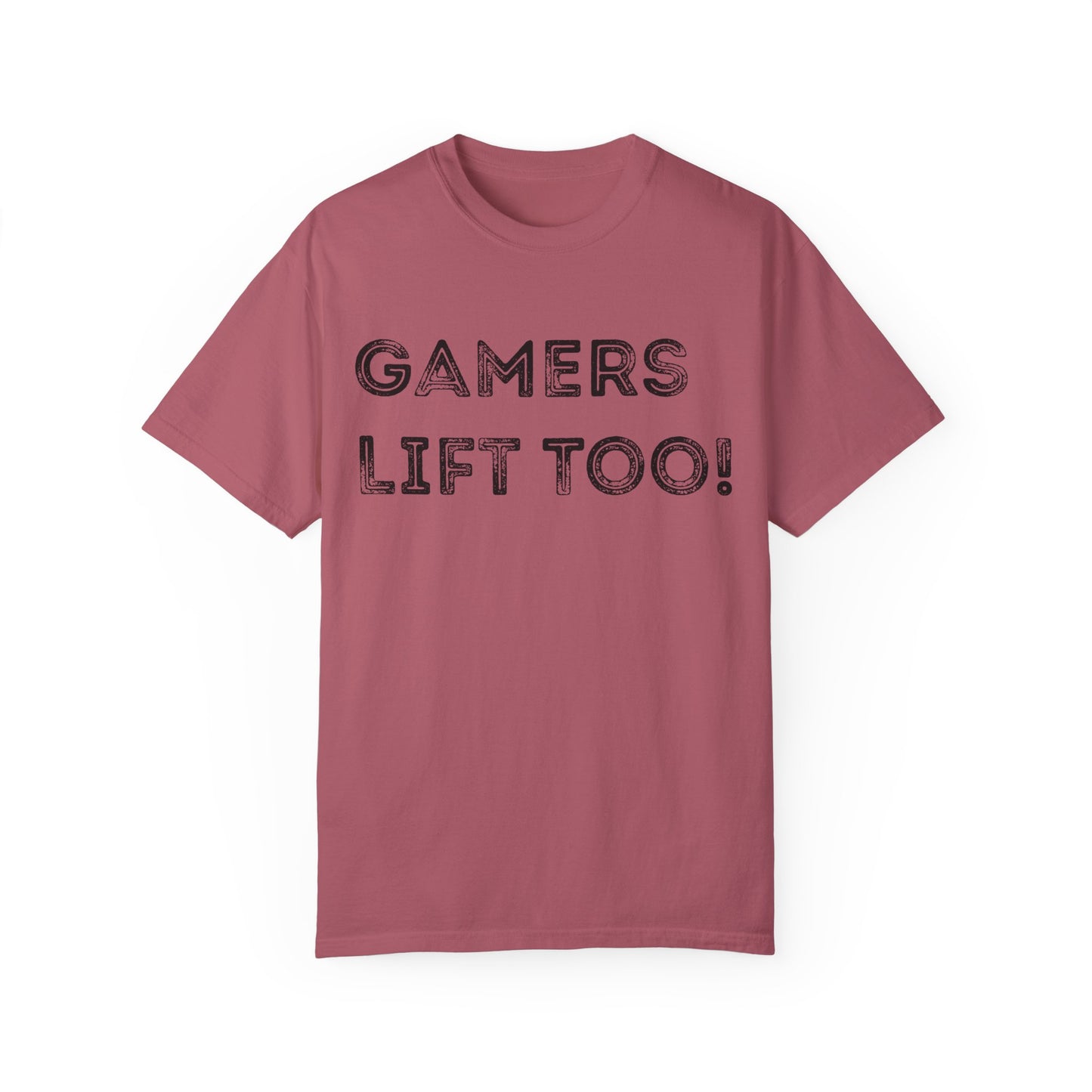 Gamers Lift Too - Unisex Garment-Dyed T-shirt
