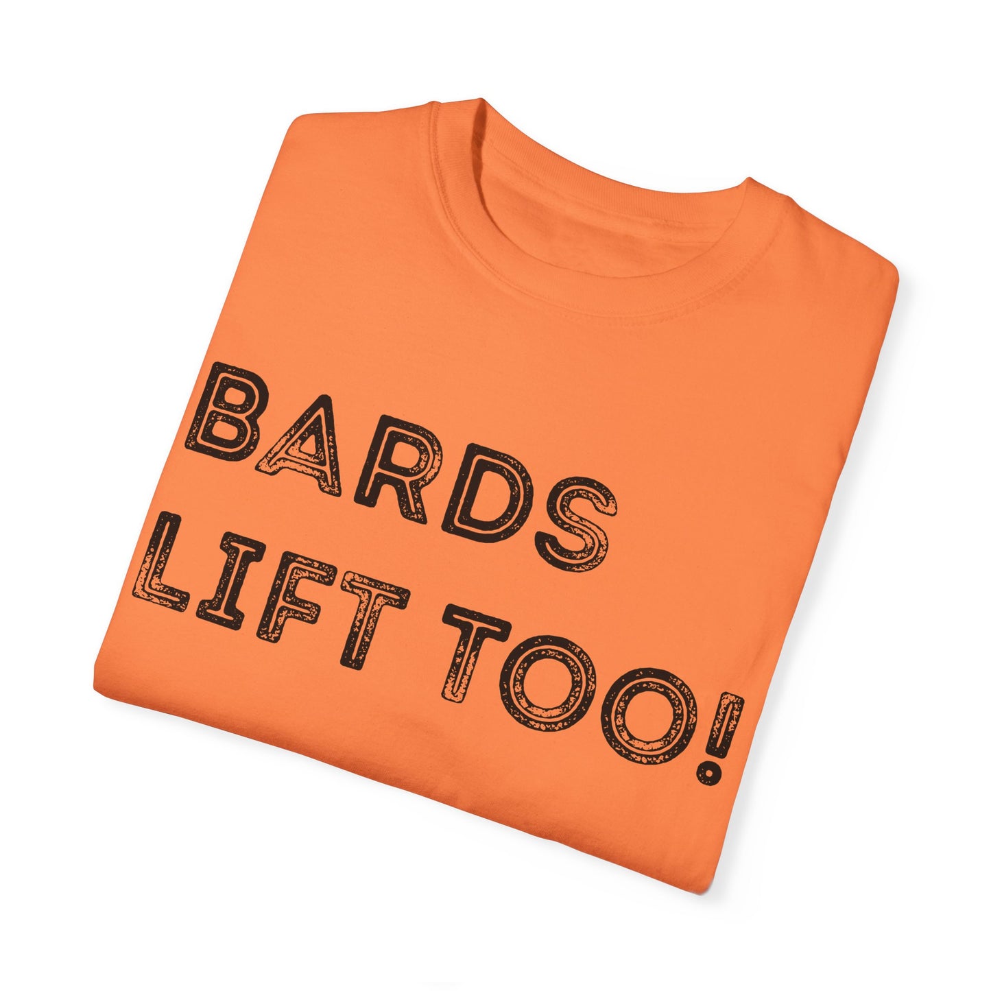 Bards Lift Too - Unisex Garment-Dyed T-shirt
