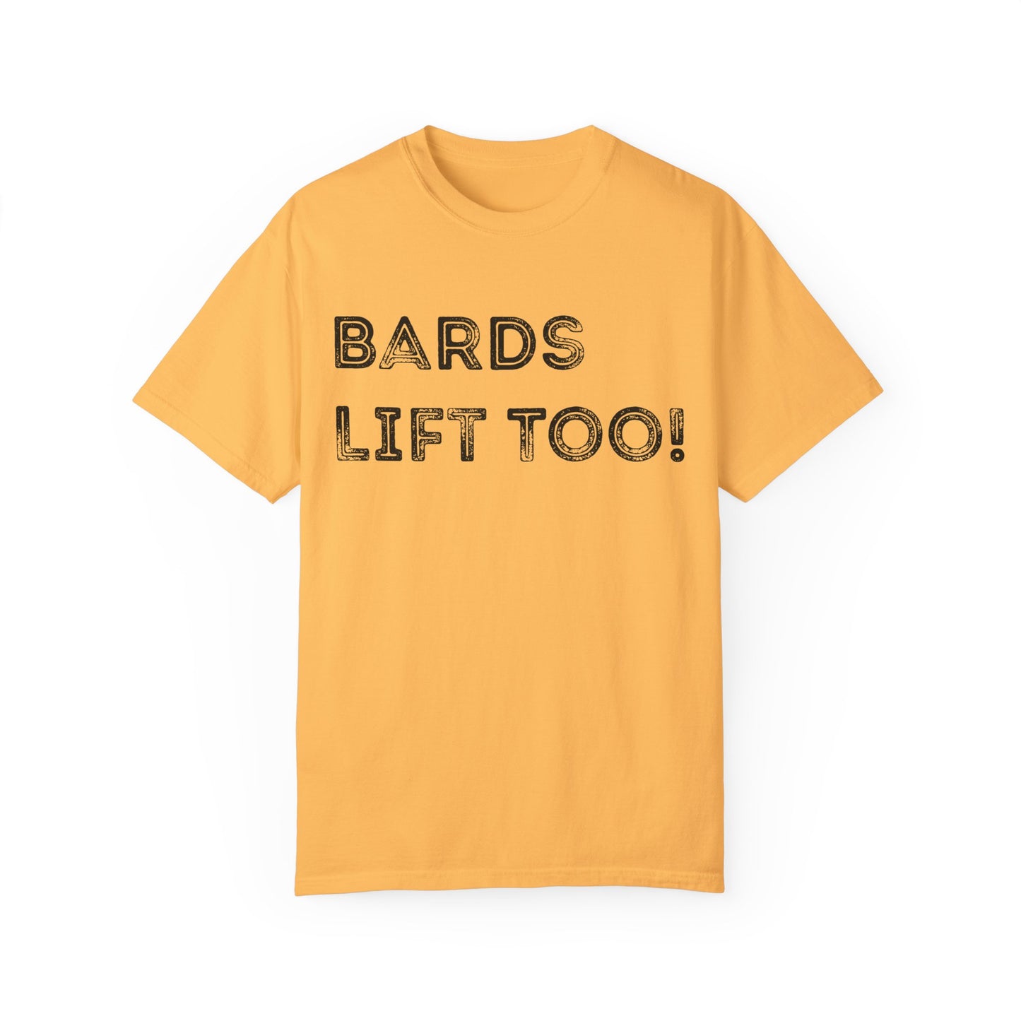 Bards Lift Too - Unisex Garment-Dyed T-shirt