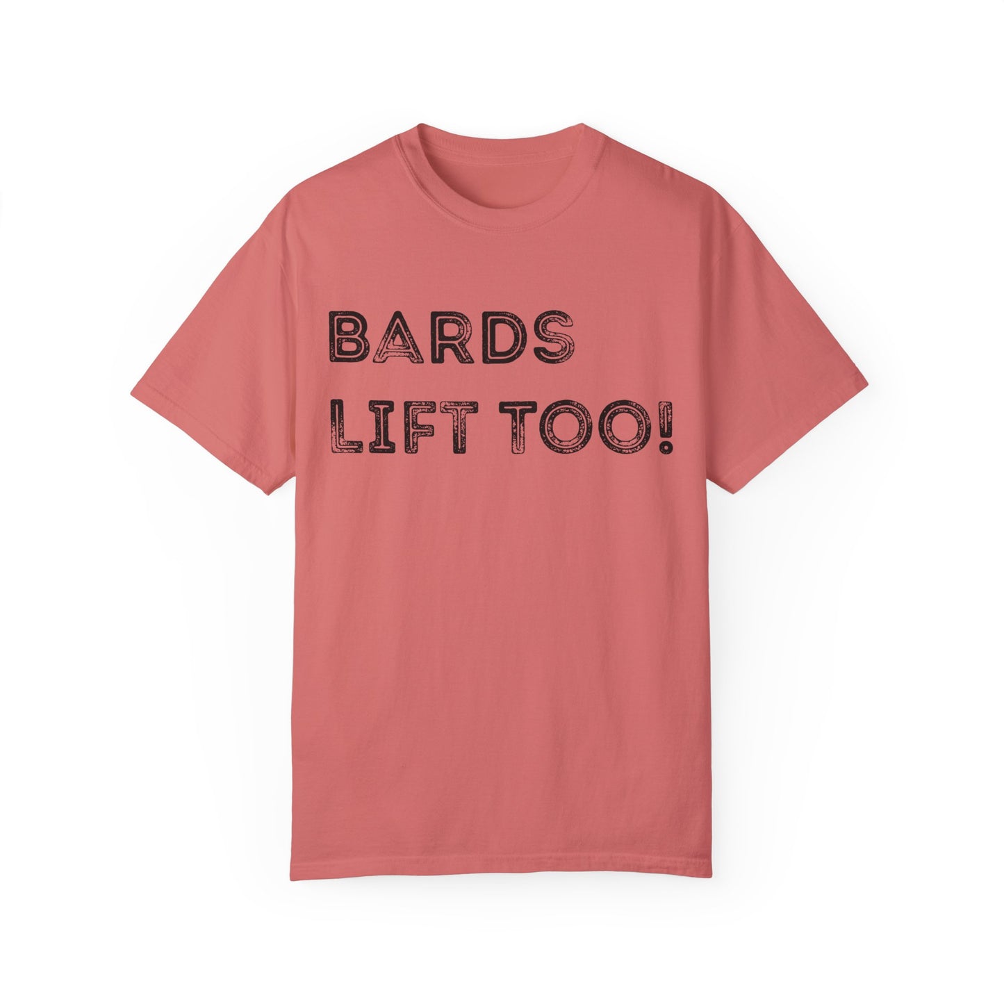 Bards Lift Too - Unisex Garment-Dyed T-shirt