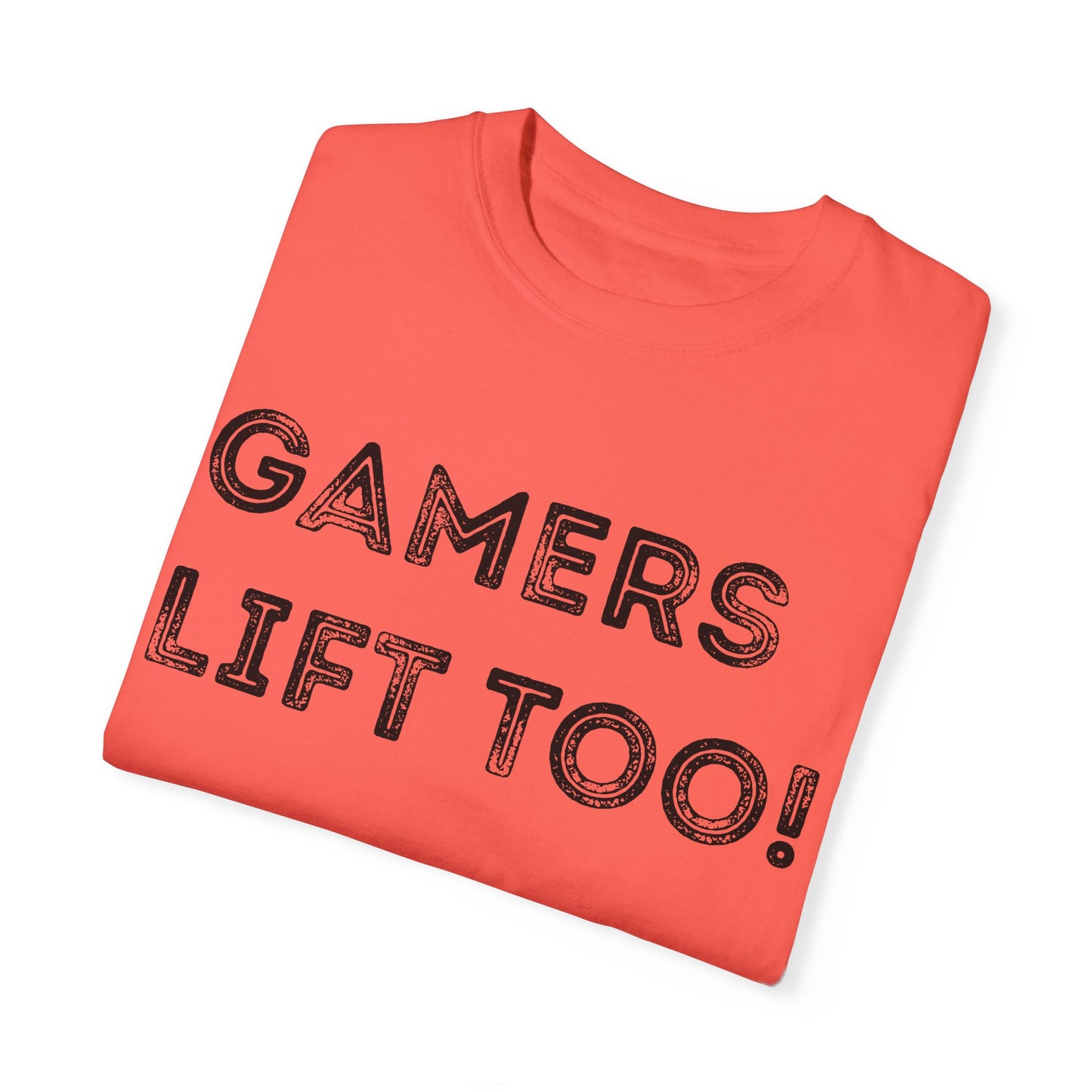 Gamers Lift Too - Unisex Garment-Dyed T-shirt