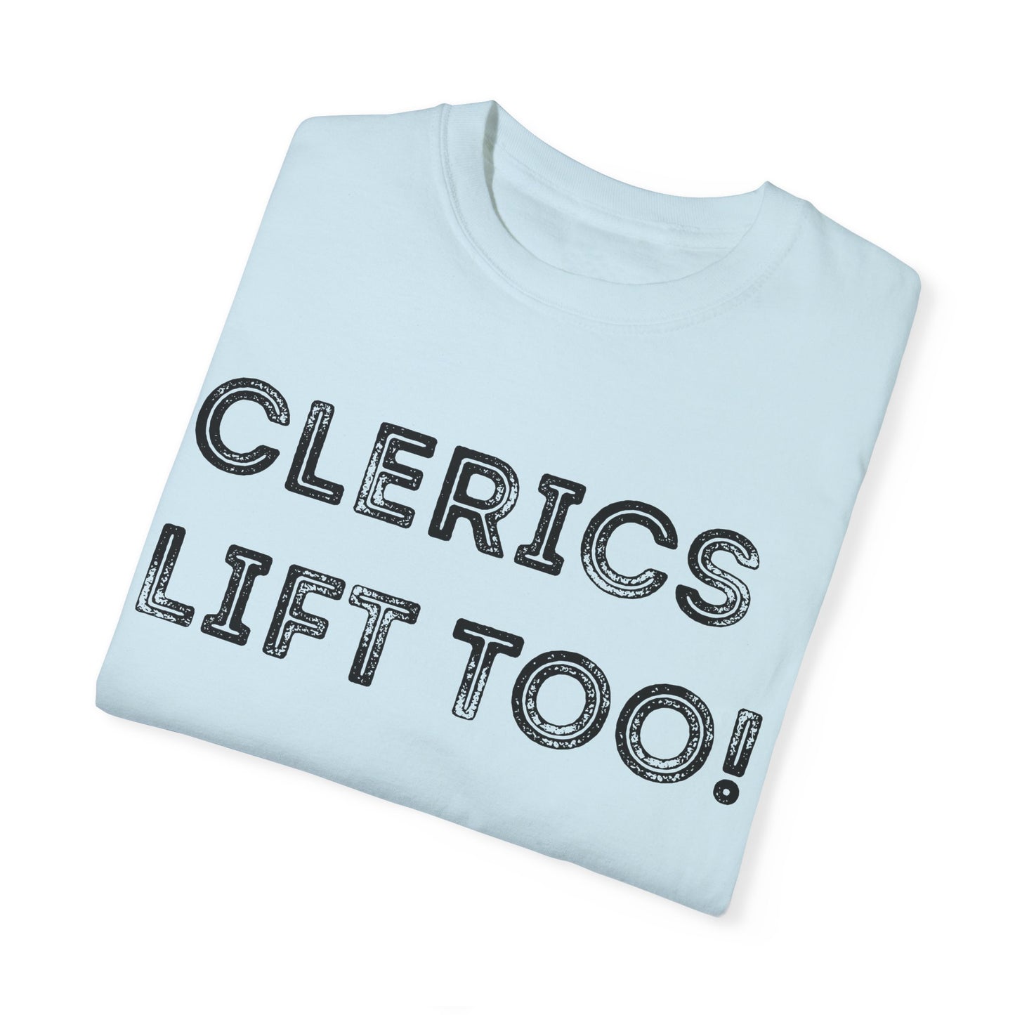 Clerics Lift Too - Unisex Garment-Dyed T-shirt