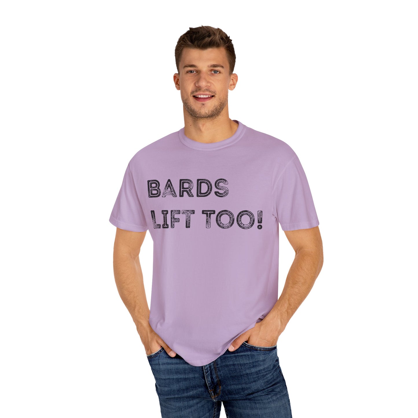 Bards Lift Too - Unisex Garment-Dyed T-shirt