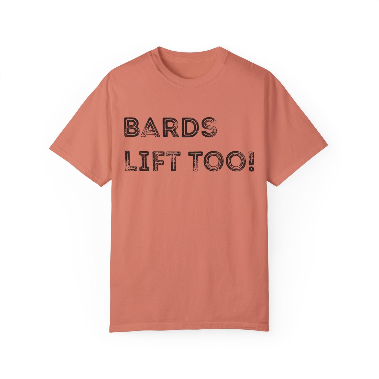 Bards Lift Too - Unisex Garment-Dyed T-shirt