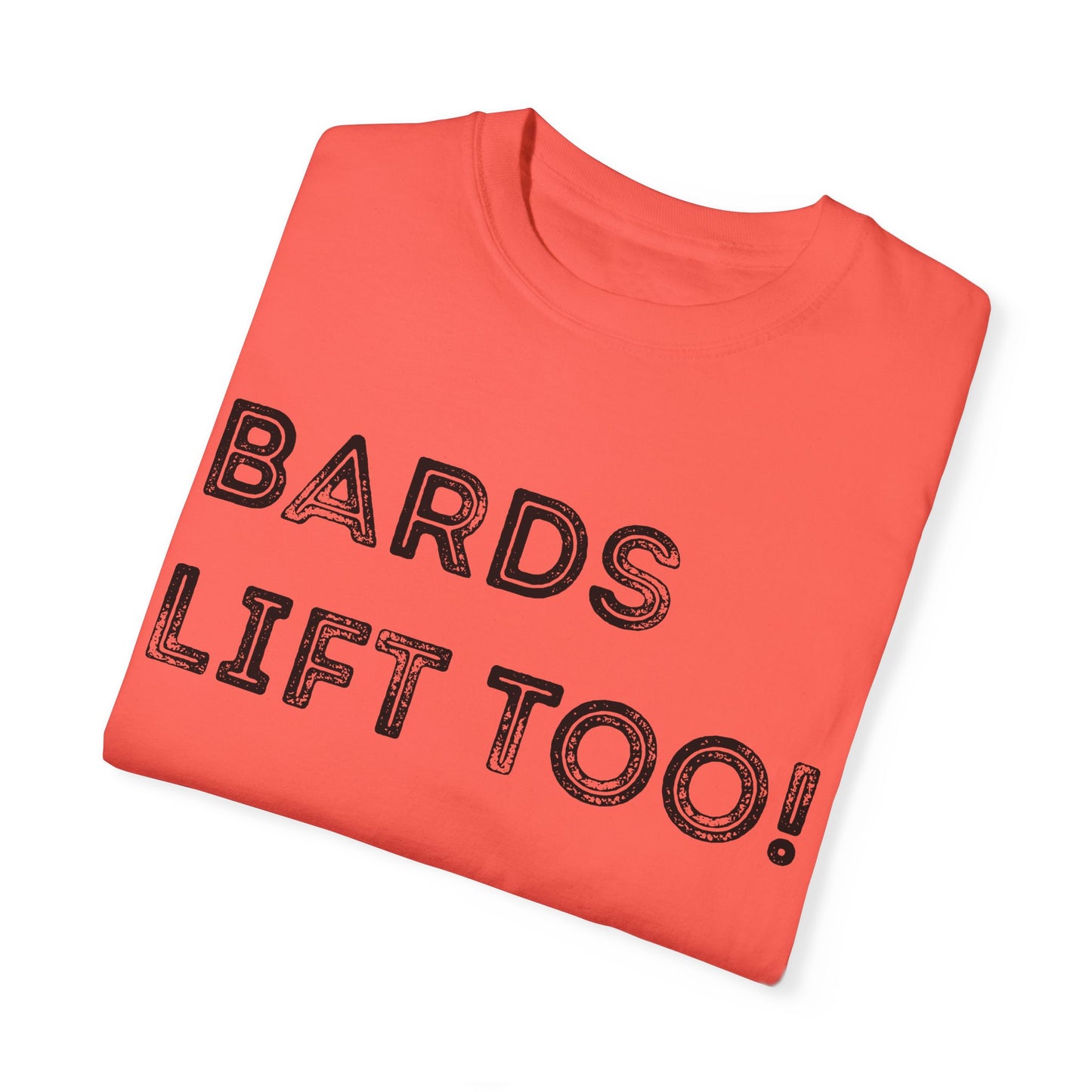 Bards Lift Too - Unisex Garment-Dyed T-shirt