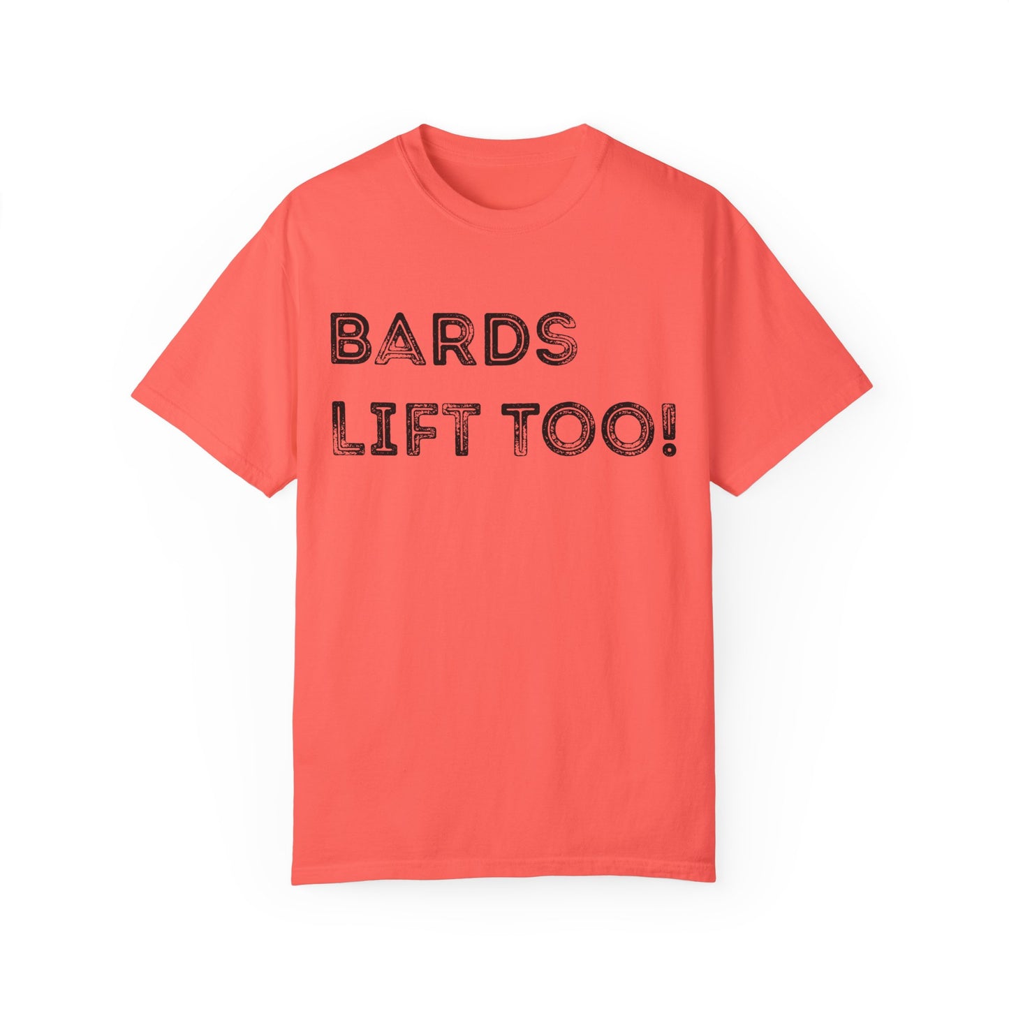 Bards Lift Too - Unisex Garment-Dyed T-shirt