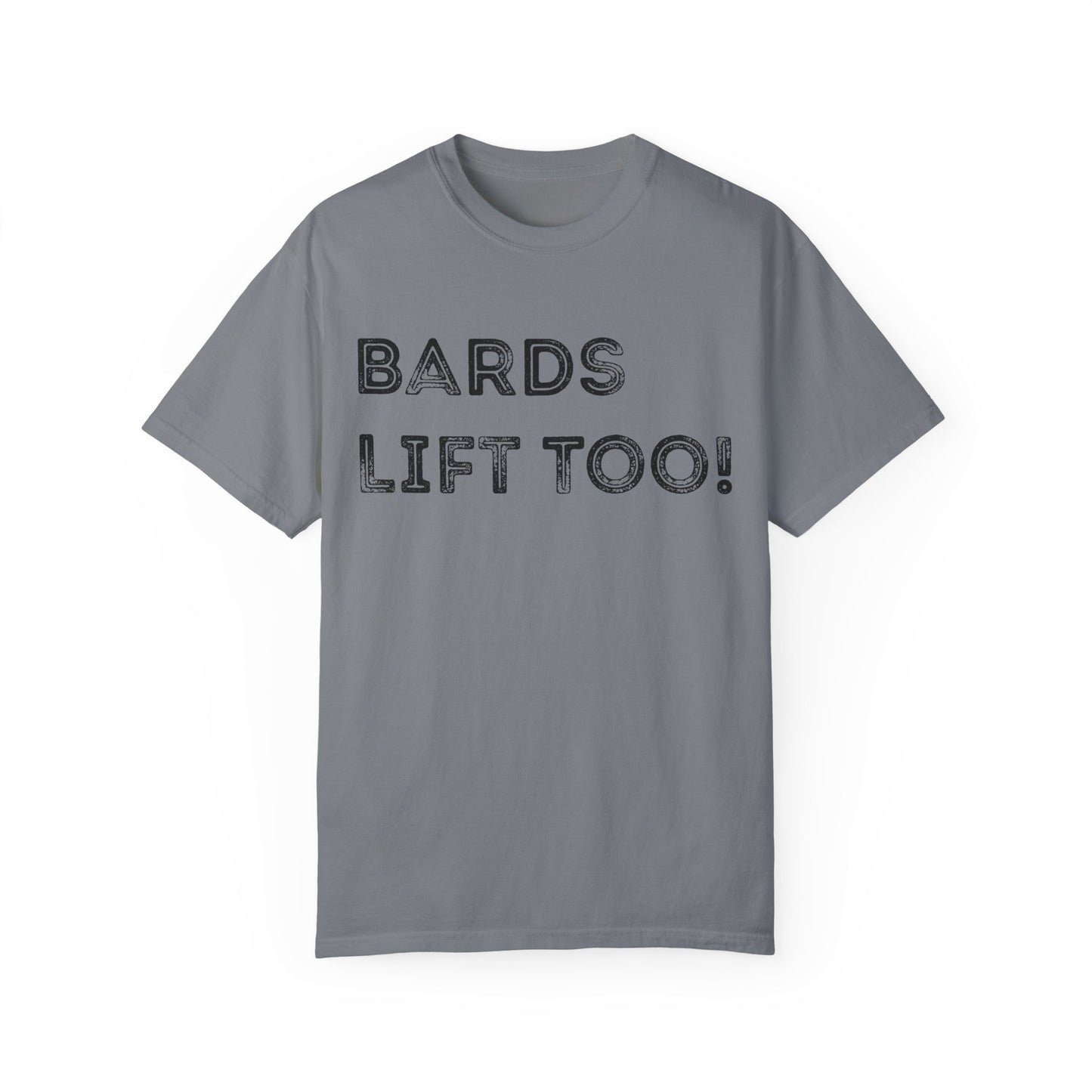 Bards Lift Too - Unisex Garment-Dyed T-shirt