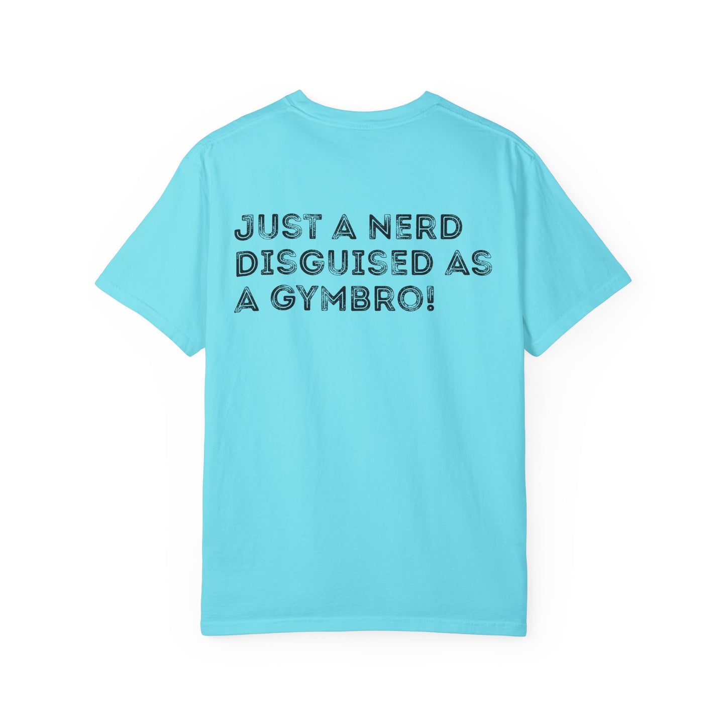 Nerd Disguised as Gymbro - Unisex Garment-Dyed T-shirt