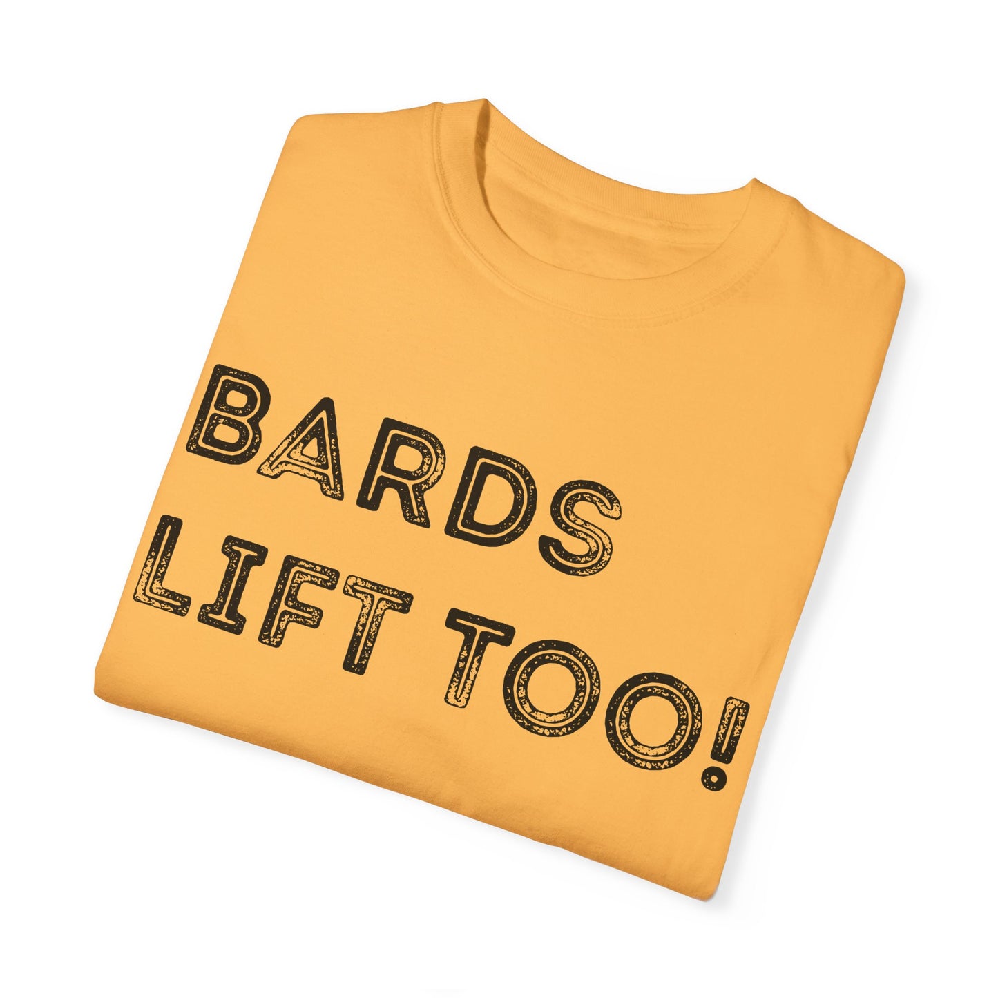 Bards Lift Too - Unisex Garment-Dyed T-shirt