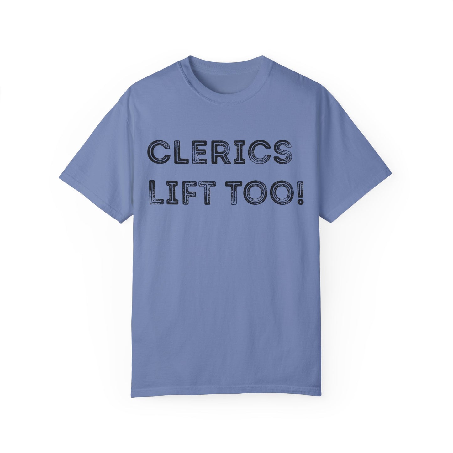 Clerics Lift Too - Unisex Garment-Dyed T-shirt