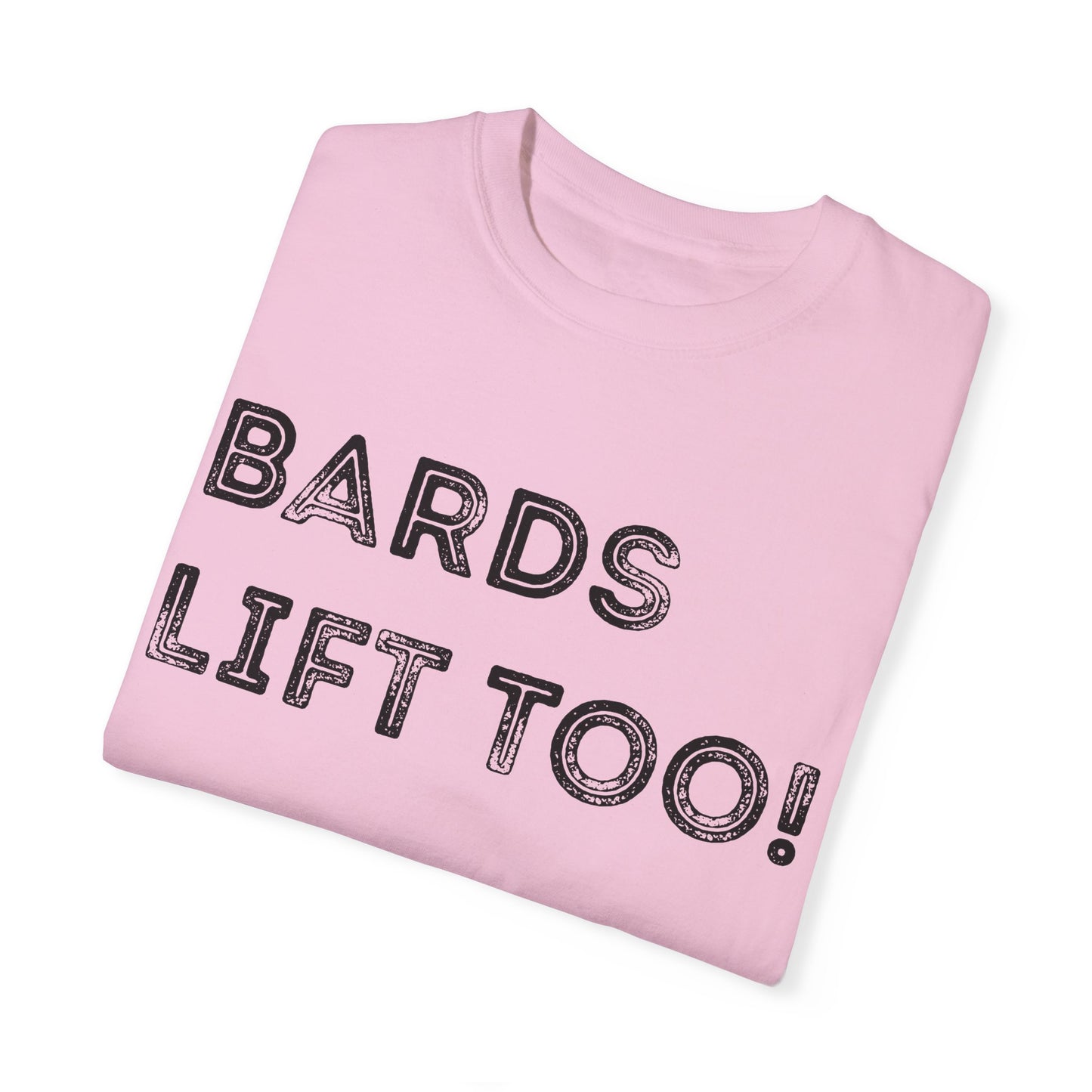 Bards Lift Too - Unisex Garment-Dyed T-shirt