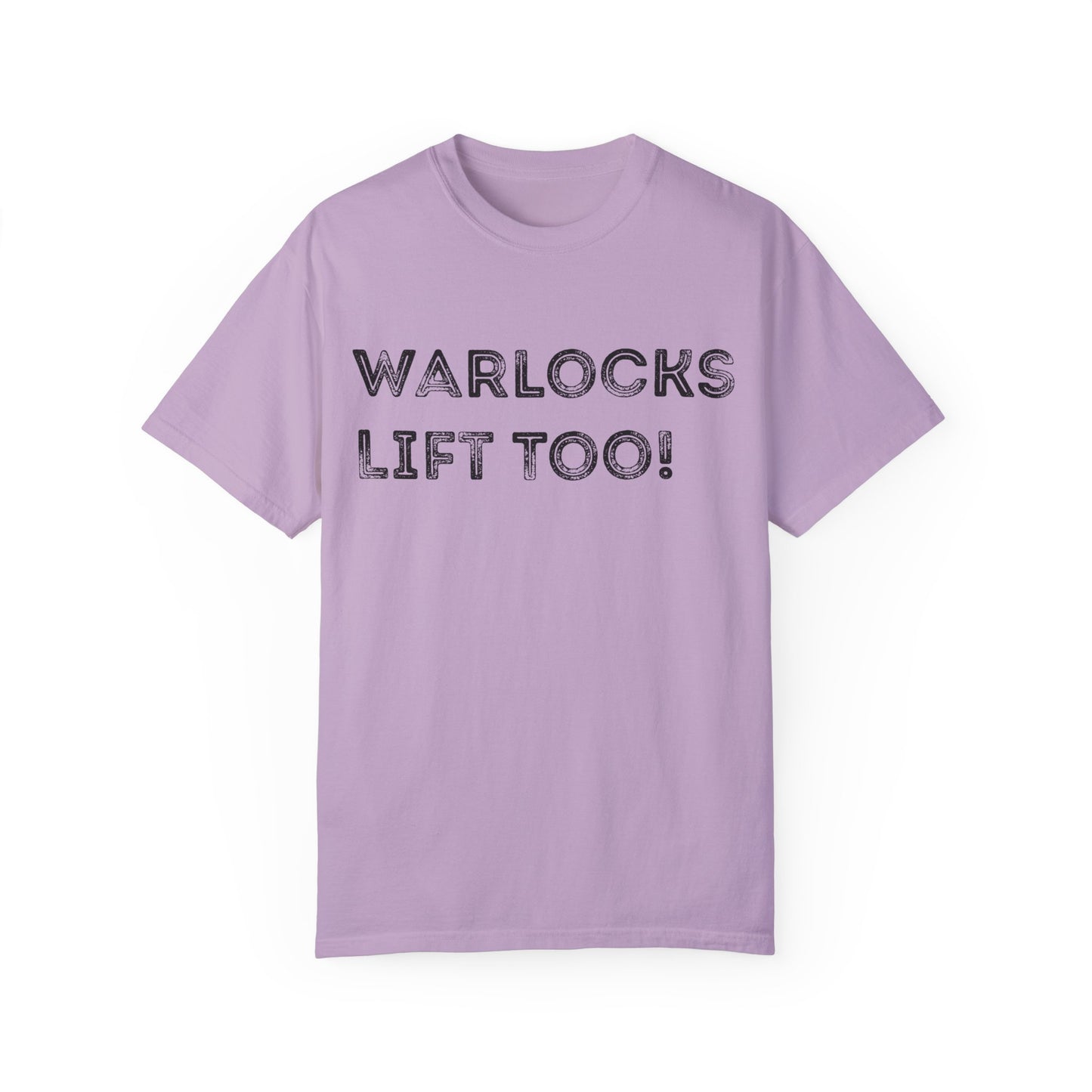 Warlocks Lift Too - Unisex Garment-Dyed T-shirt