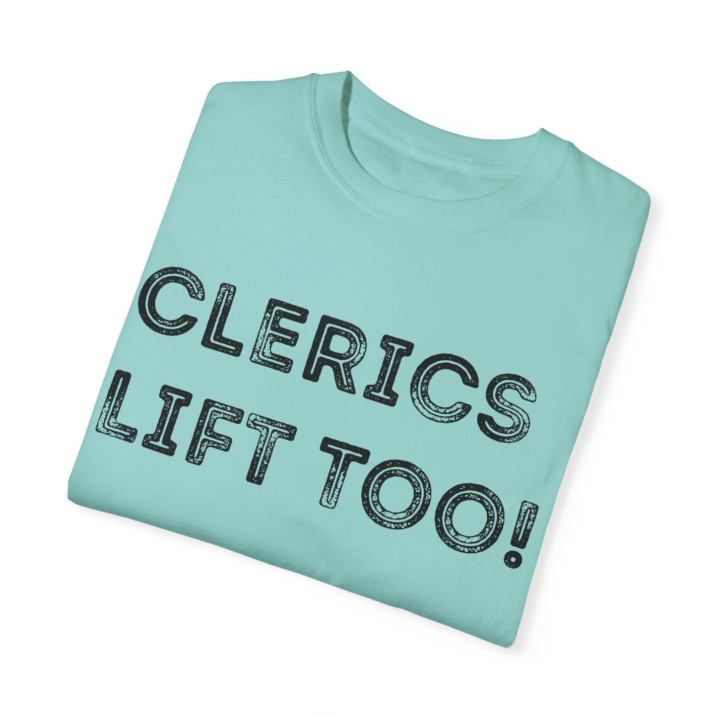 Clerics Lift Too - Unisex Garment-Dyed T-shirt