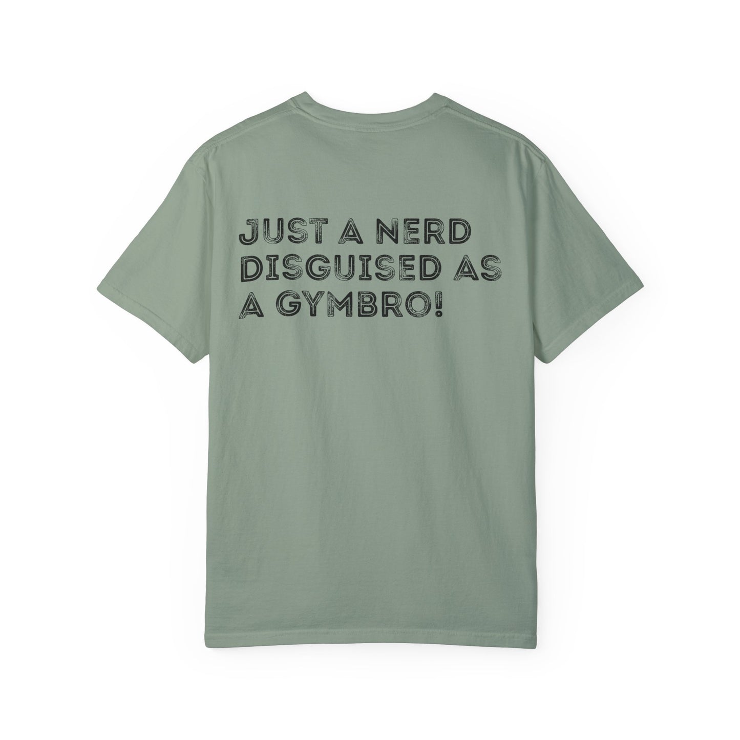 Nerd Disguised as Gymbro - Unisex Garment-Dyed T-shirt