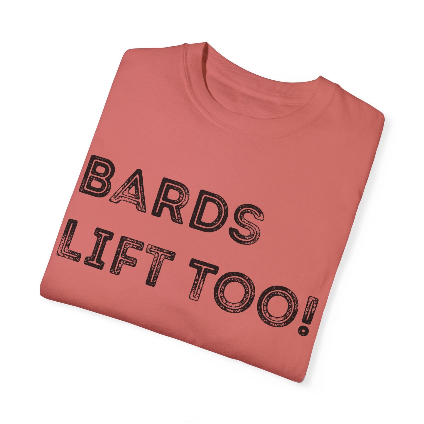 Bards Lift Too - Unisex Garment-Dyed T-shirt