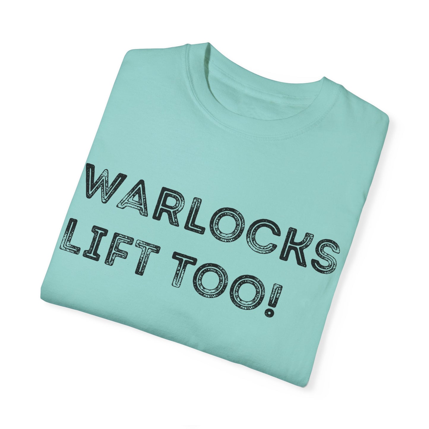 Warlocks Lift Too - Unisex Garment-Dyed T-shirt