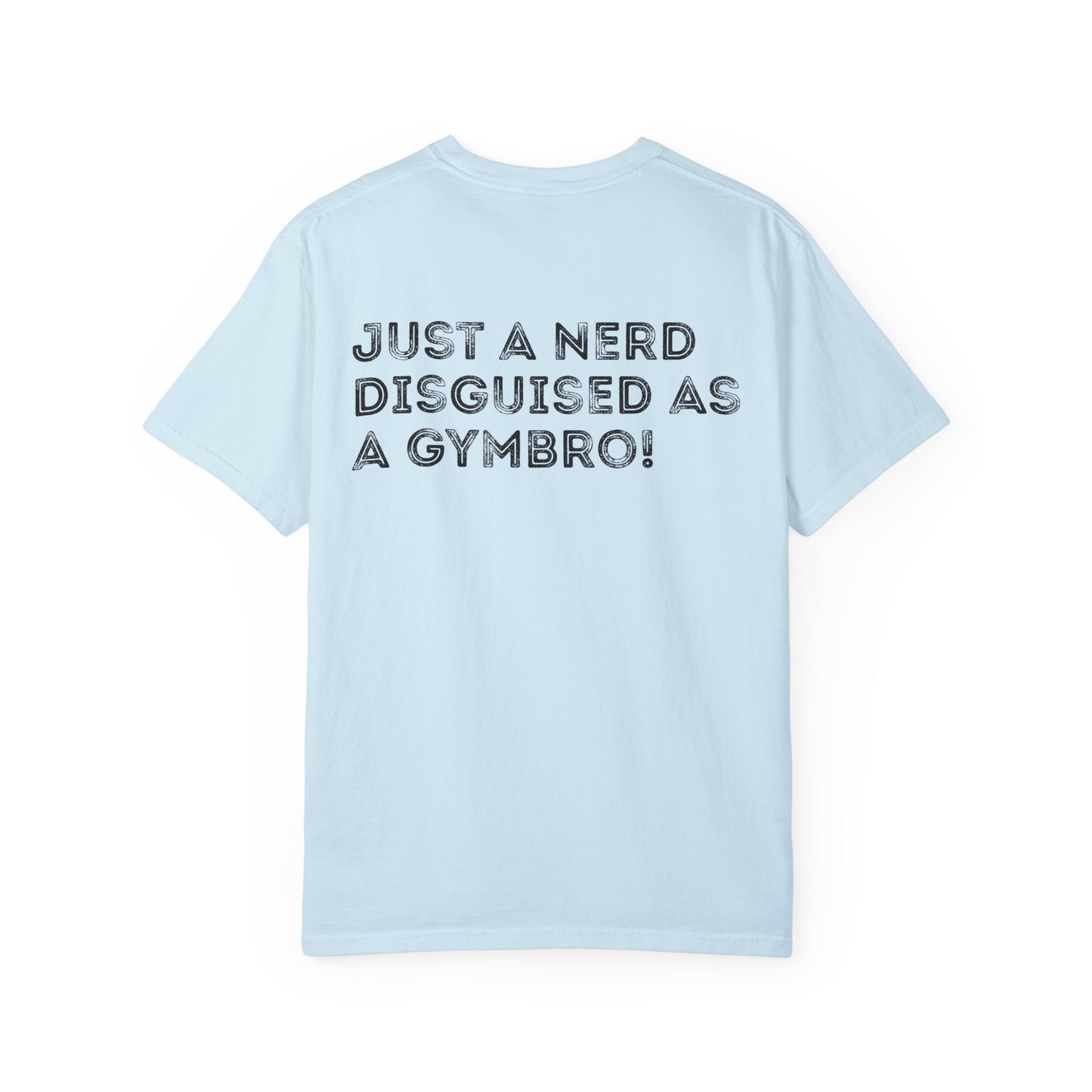 Nerd Disguised as Gymbro - Unisex Garment-Dyed T-shirt
