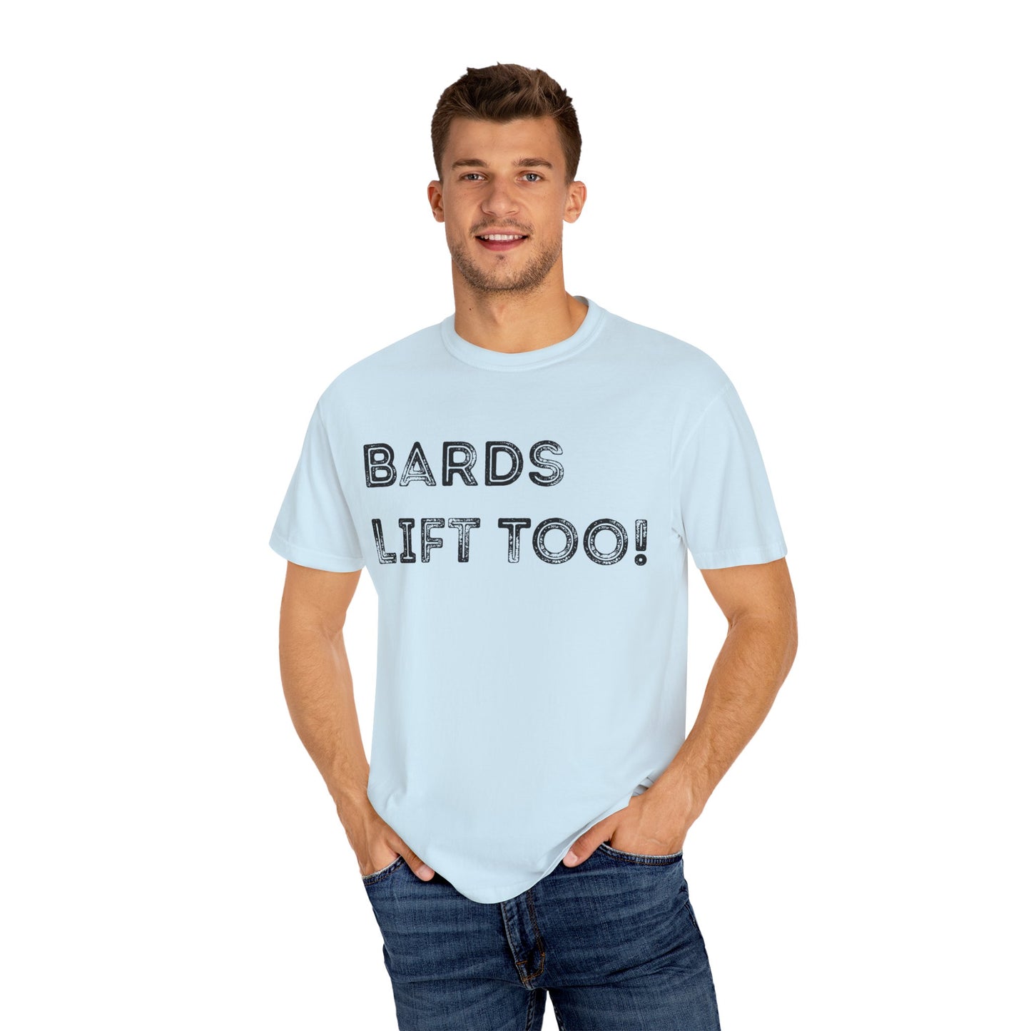 Bards Lift Too - Unisex Garment-Dyed T-shirt