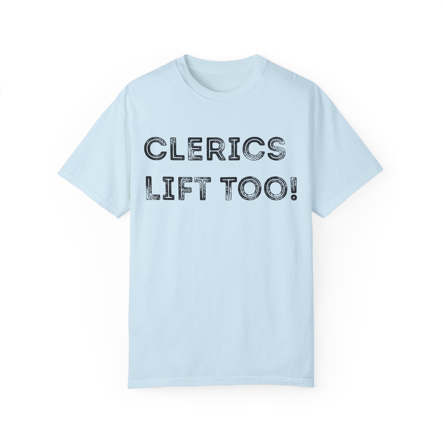 Clerics Lift Too - Unisex Garment-Dyed T-shirt