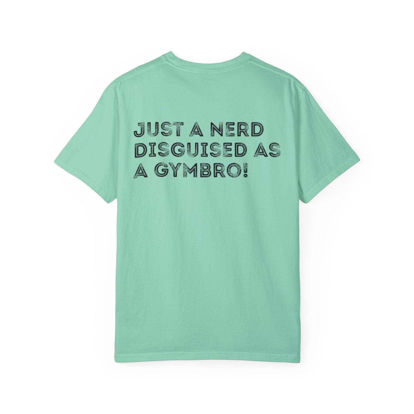 Nerd Disguised as Gymbro - Unisex Garment-Dyed T-shirt