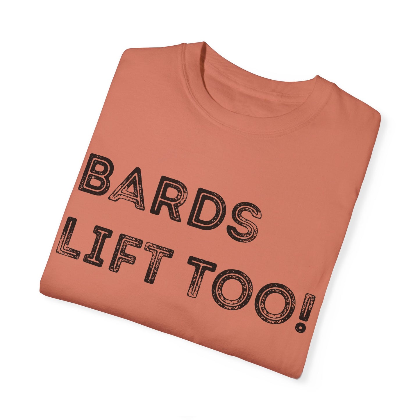 Bards Lift Too - Unisex Garment-Dyed T-shirt