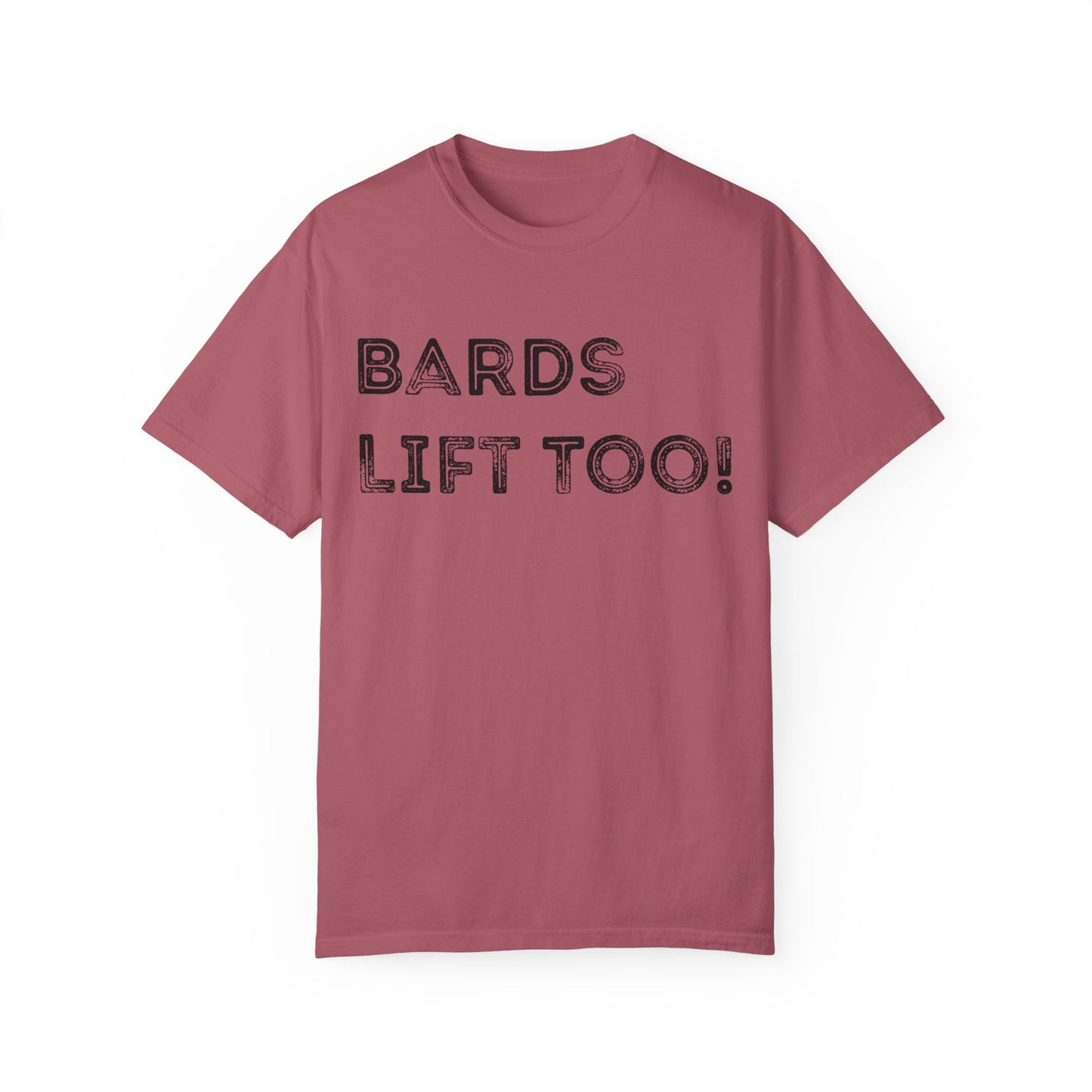 Bards Lift Too - Unisex Garment-Dyed T-shirt