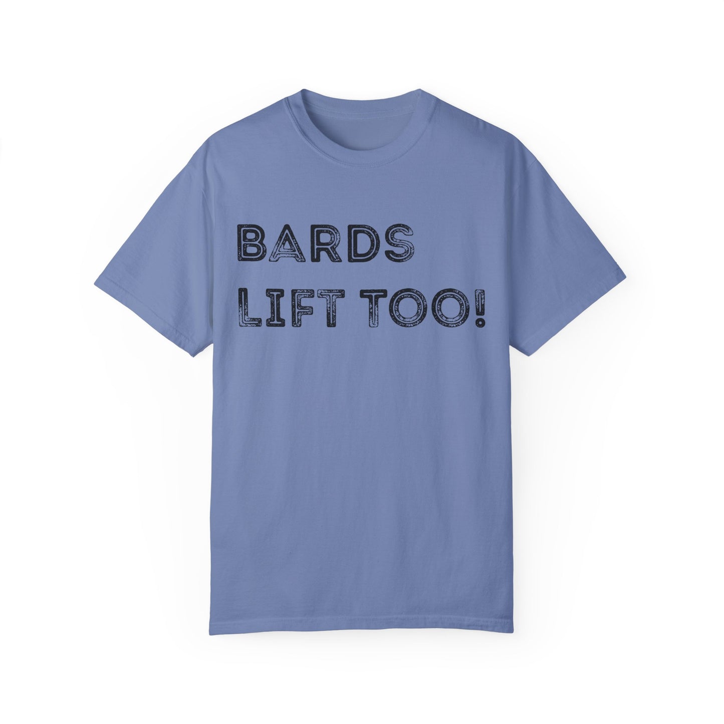Bards Lift Too - Unisex Garment-Dyed T-shirt