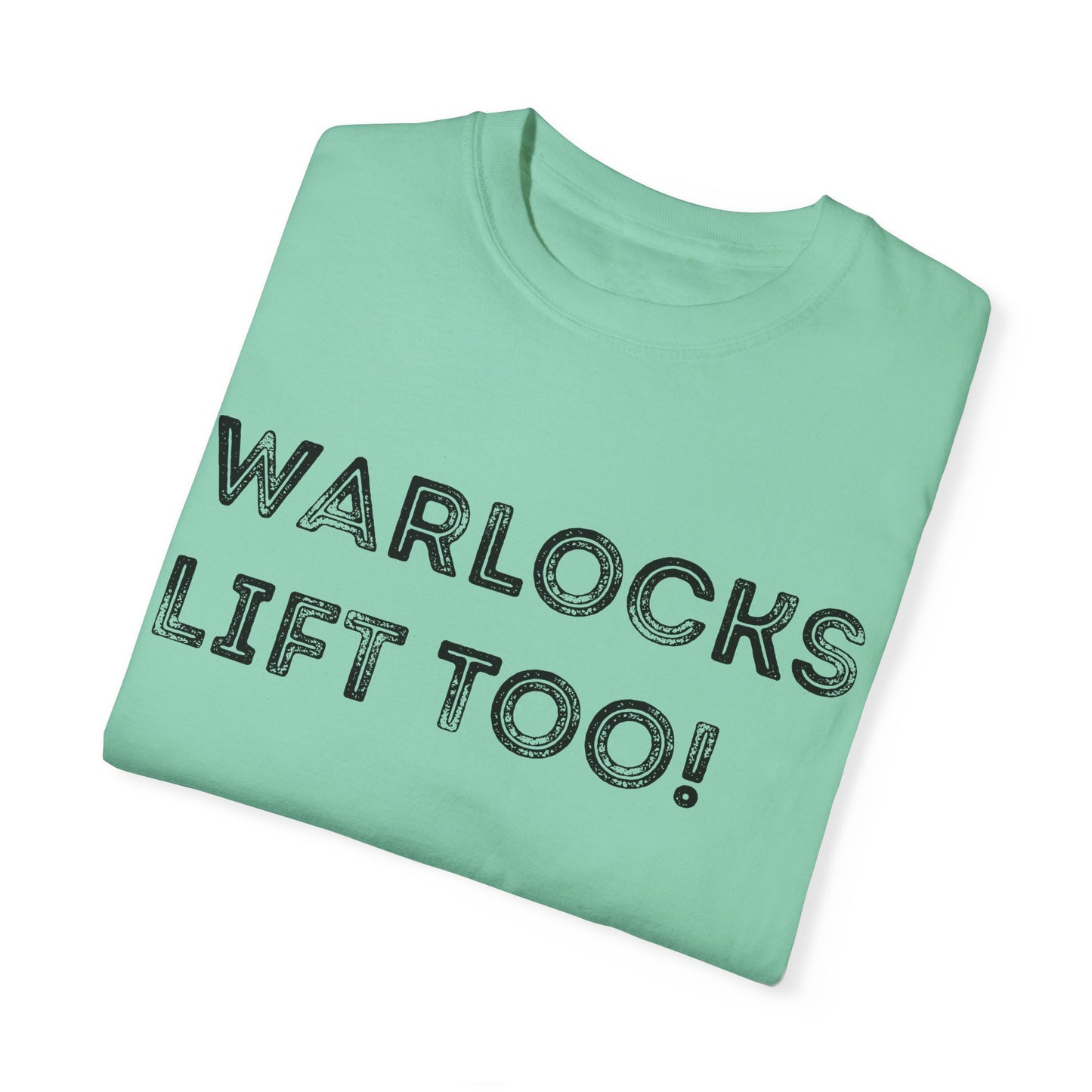 Warlocks Lift Too - Unisex Garment-Dyed T-shirt
