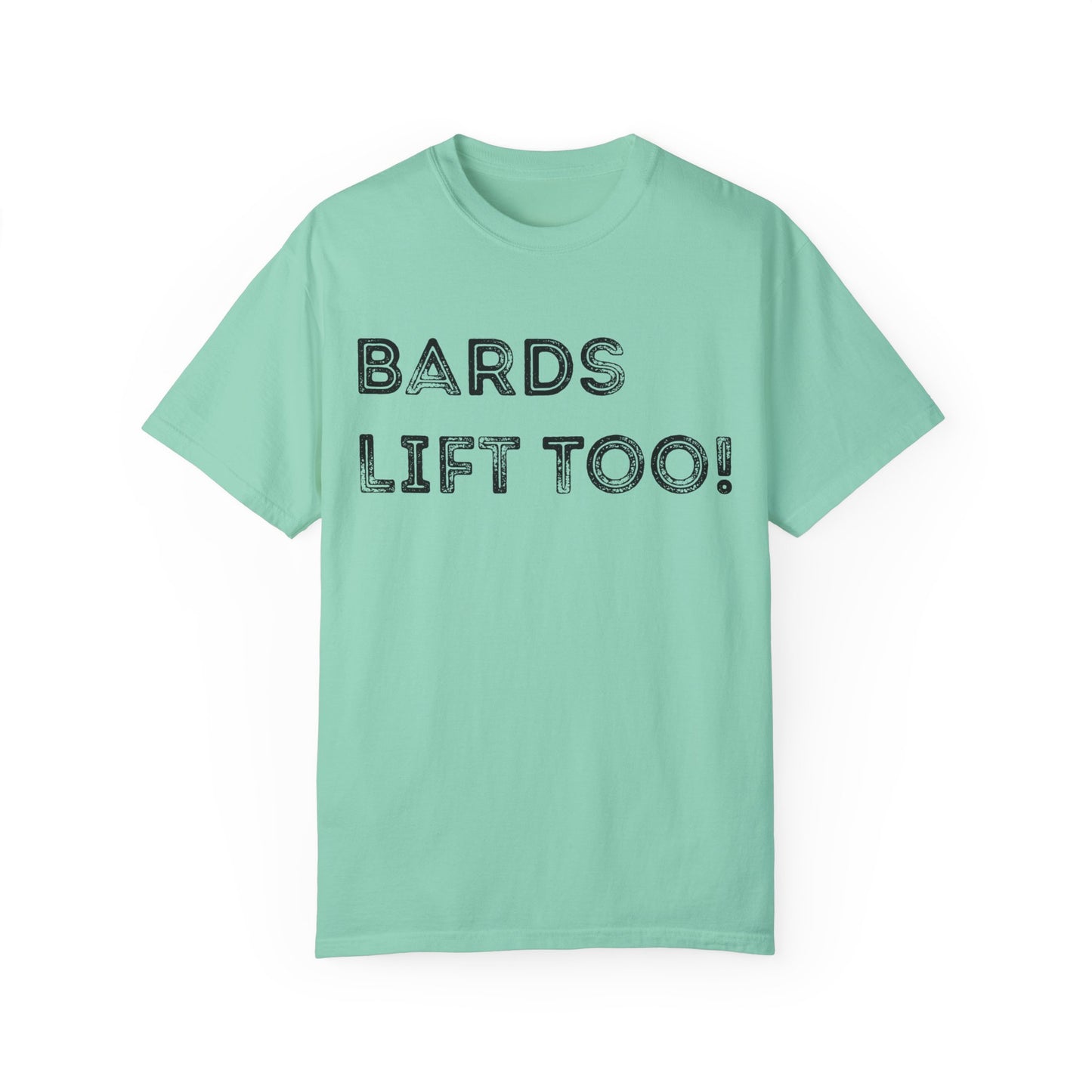Bards Lift Too - Unisex Garment-Dyed T-shirt