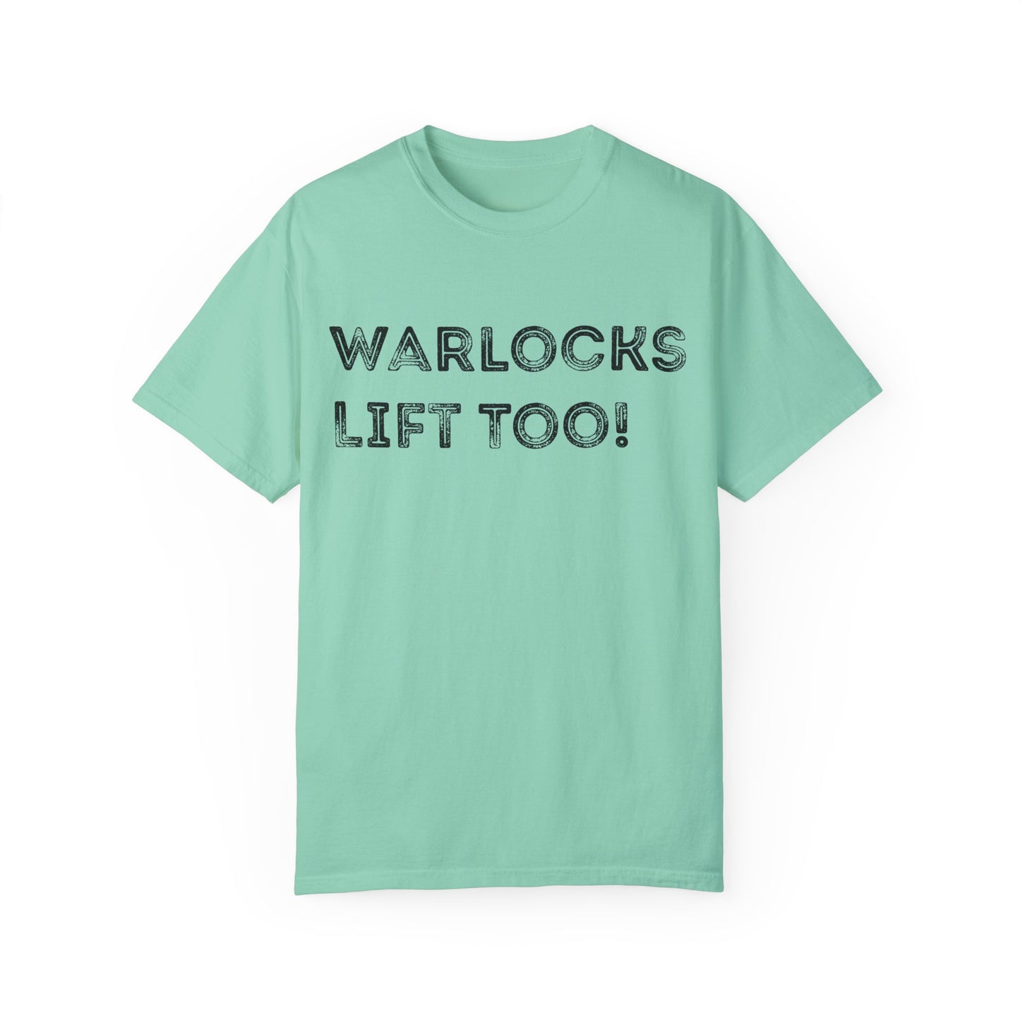 Warlocks Lift Too - Unisex Garment-Dyed T-shirt