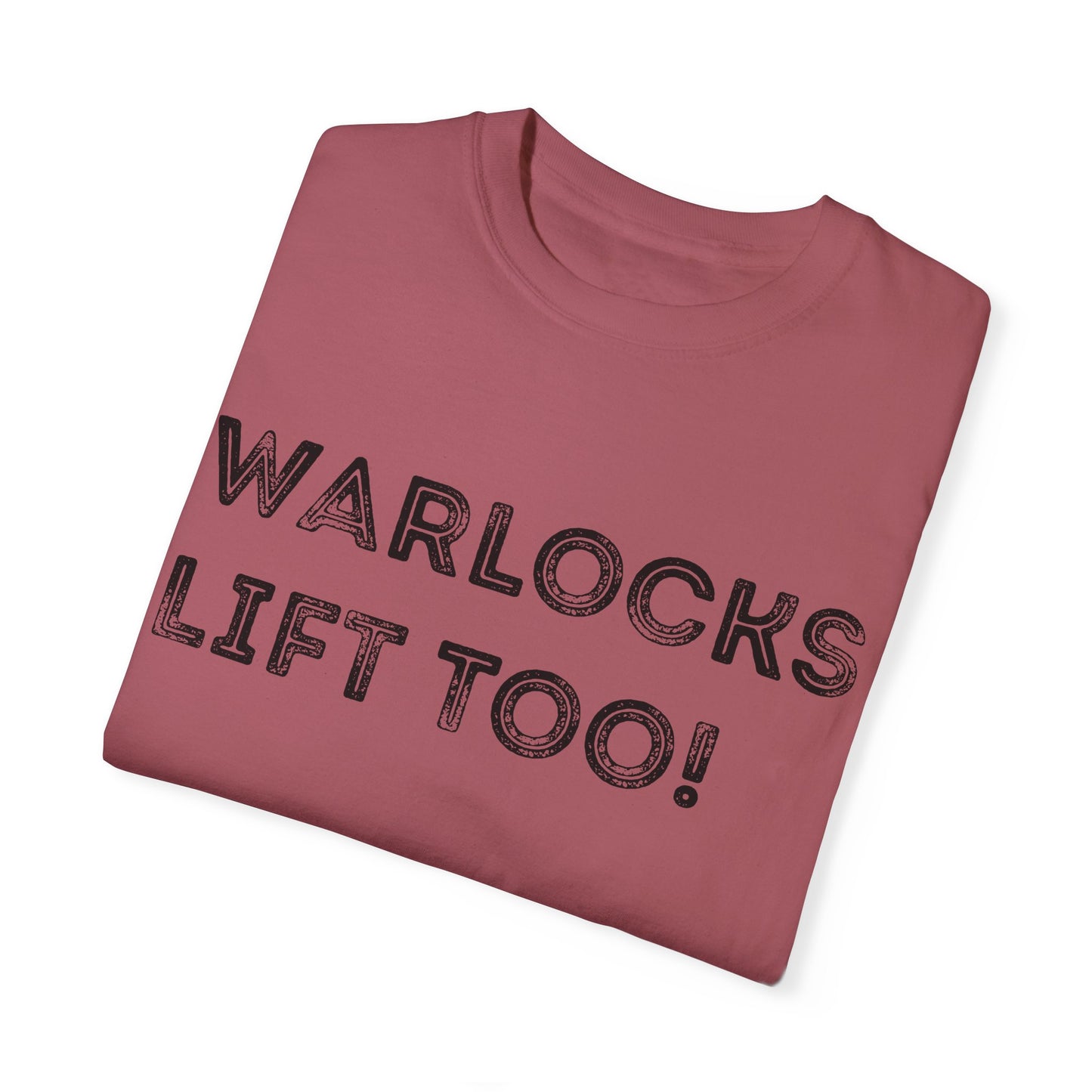 Warlocks Lift Too - Unisex Garment-Dyed T-shirt