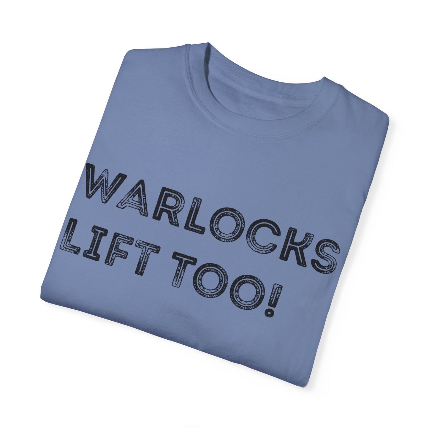 Warlocks Lift Too - Unisex Garment-Dyed T-shirt
