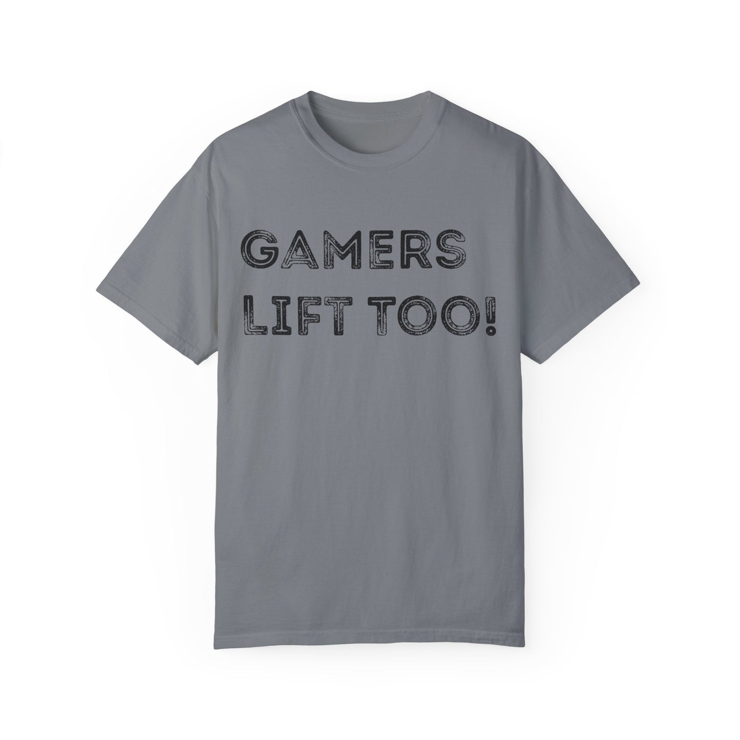 Gamers Lift Too - Unisex Garment-Dyed T-shirt
